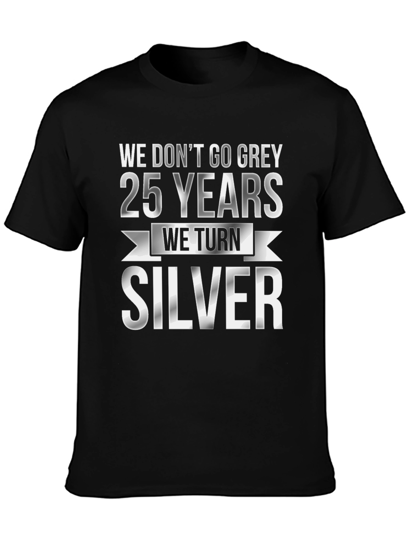 25th Anniversary T-Shirt - We Turn Silver