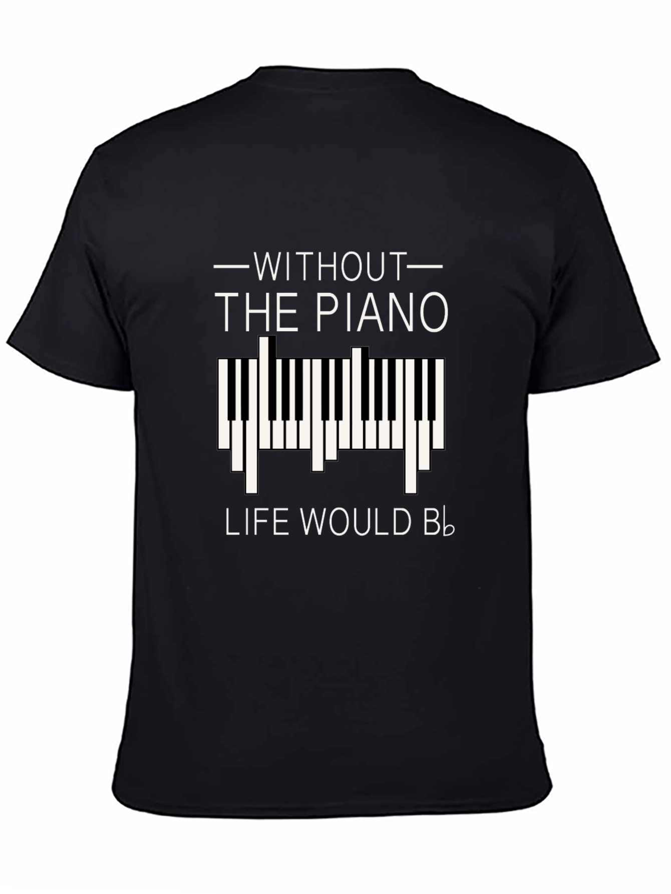 Without Piano Life Would B Flat T-Shirt