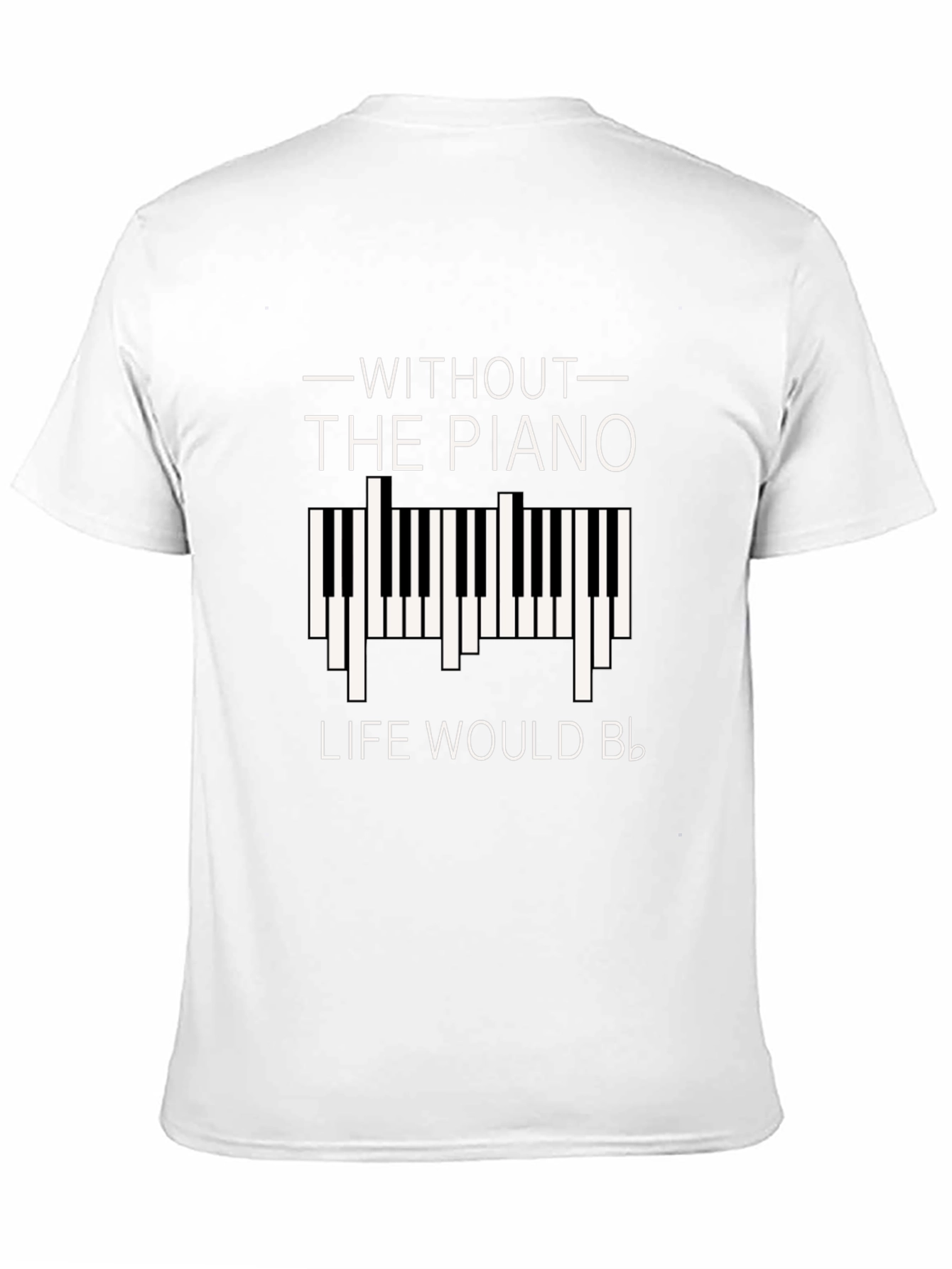 Without Piano Life Would B Flat T-Shirt