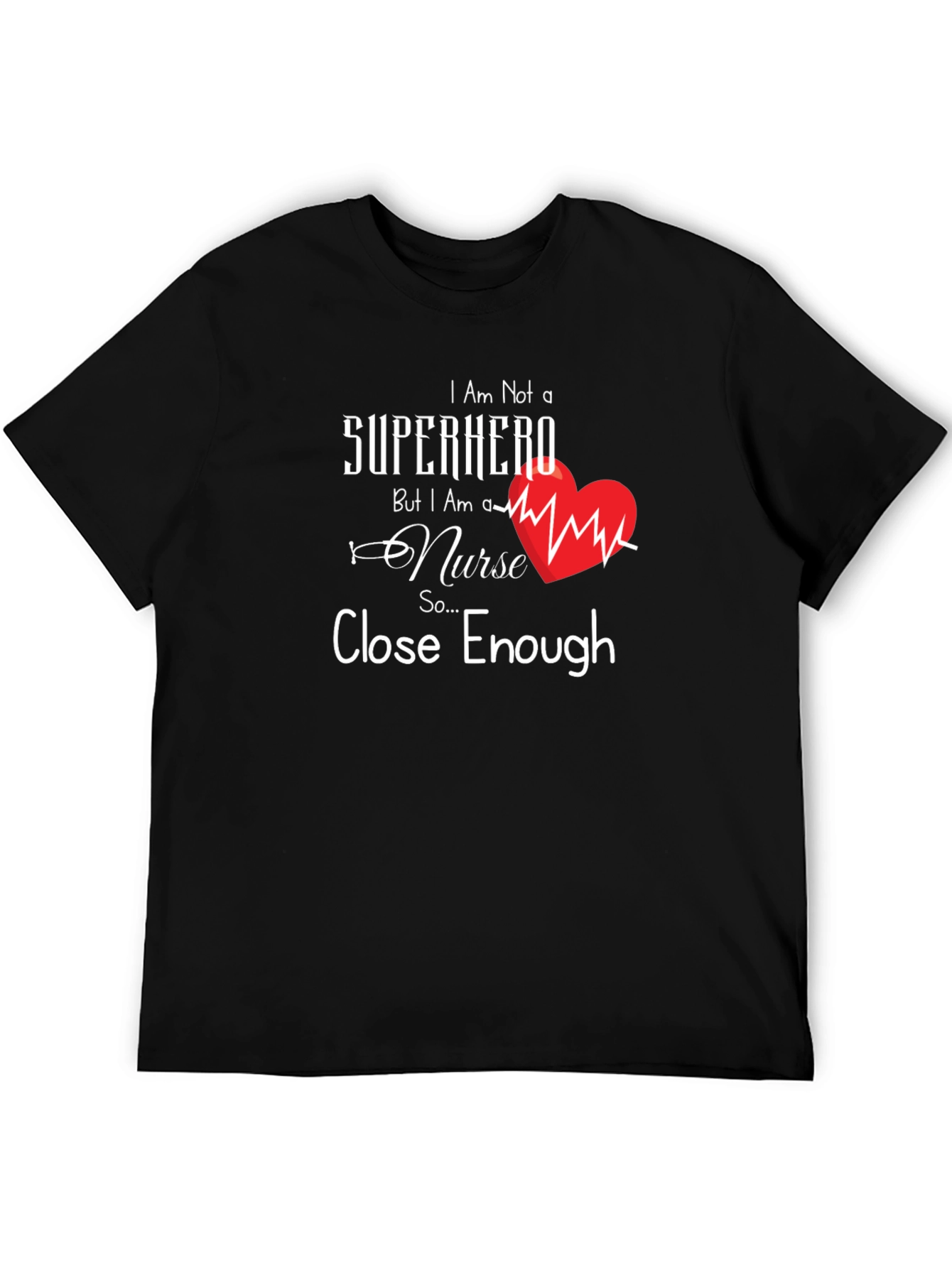 Nurse Superhero T-Shirt - Close Enough