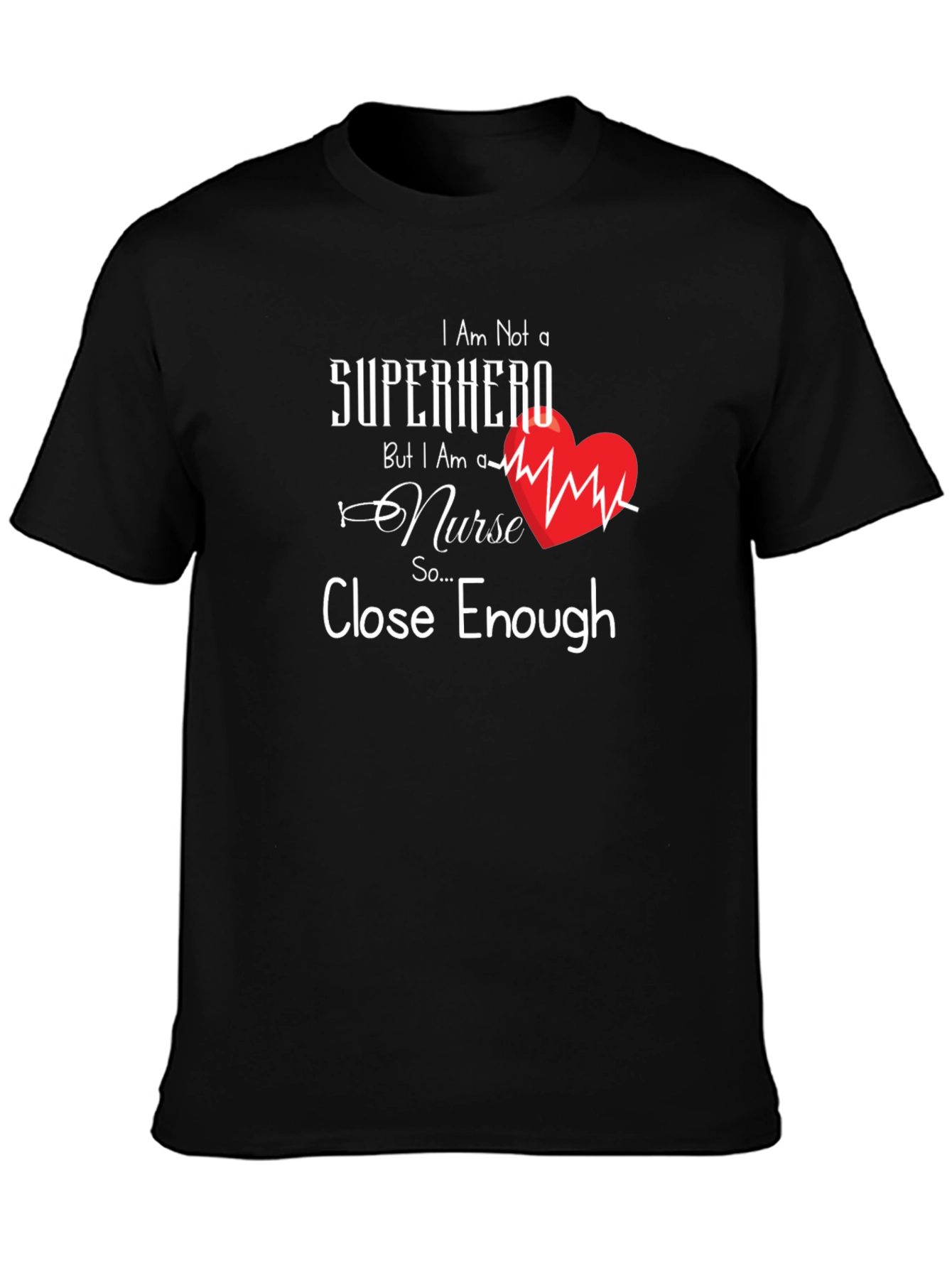 Nurse Superhero T-Shirt - Close Enough