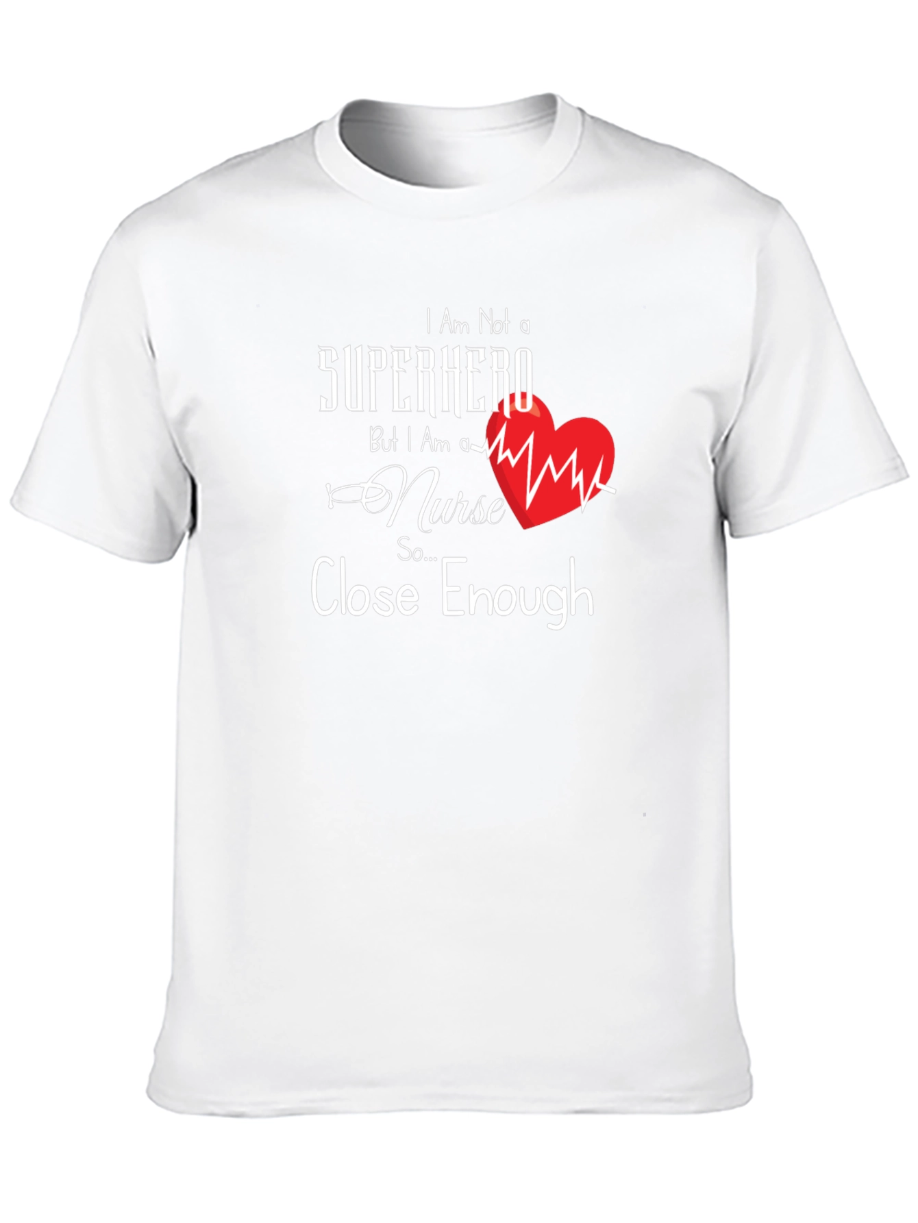 Nurse Superhero T-Shirt - Close Enough