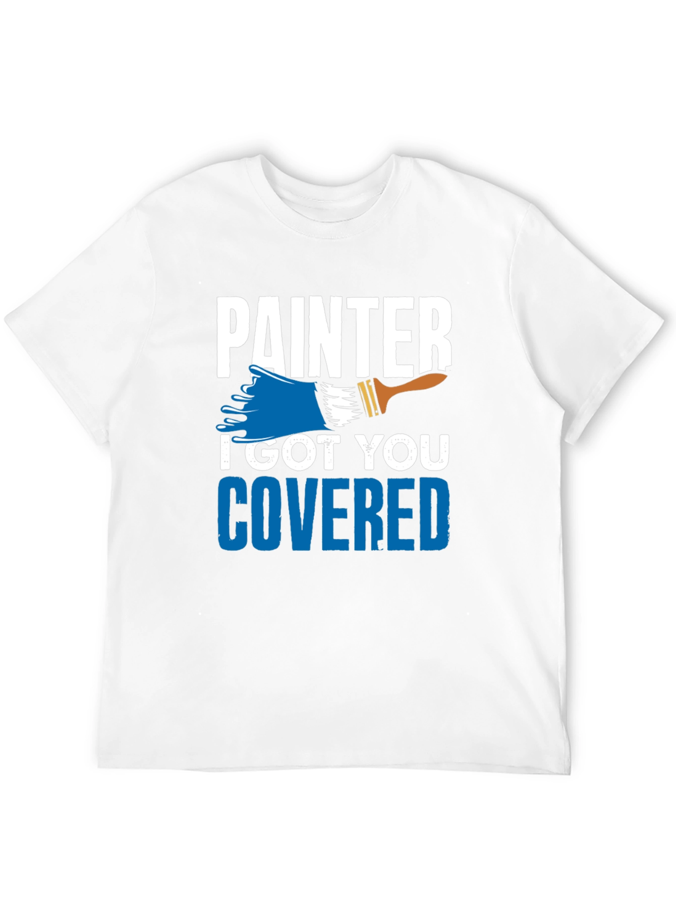 Painter I Got You Covered T-Shirt