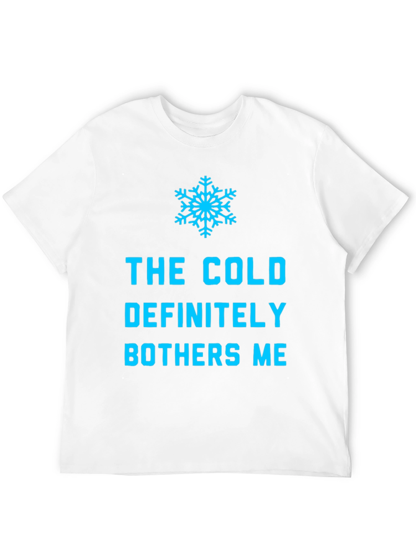 The Cold Definitely Bothers Me Funny Winter T-Shirt