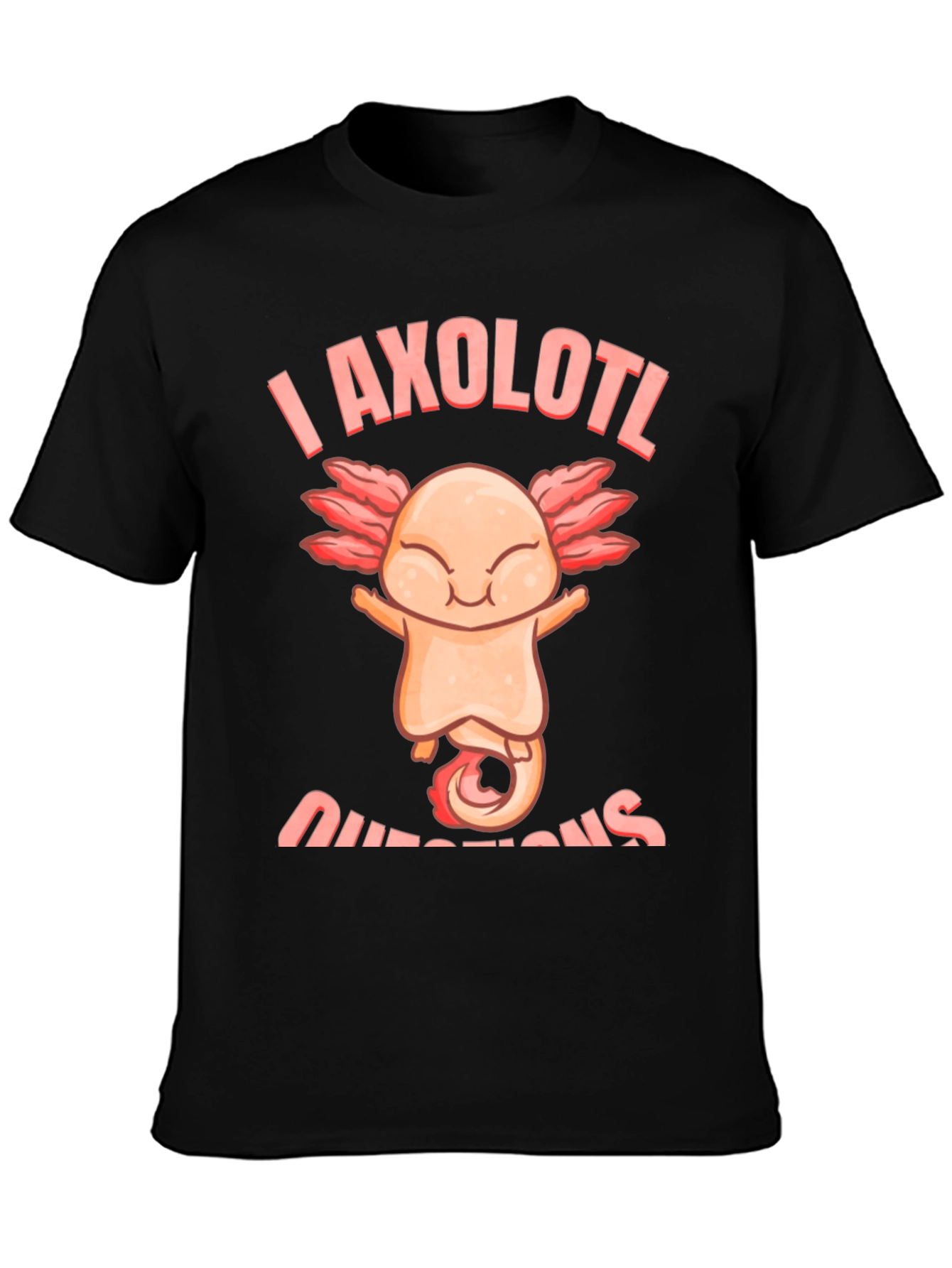 I Axolotl Questions T-Shirt - Funny Axolotl Lover Tee