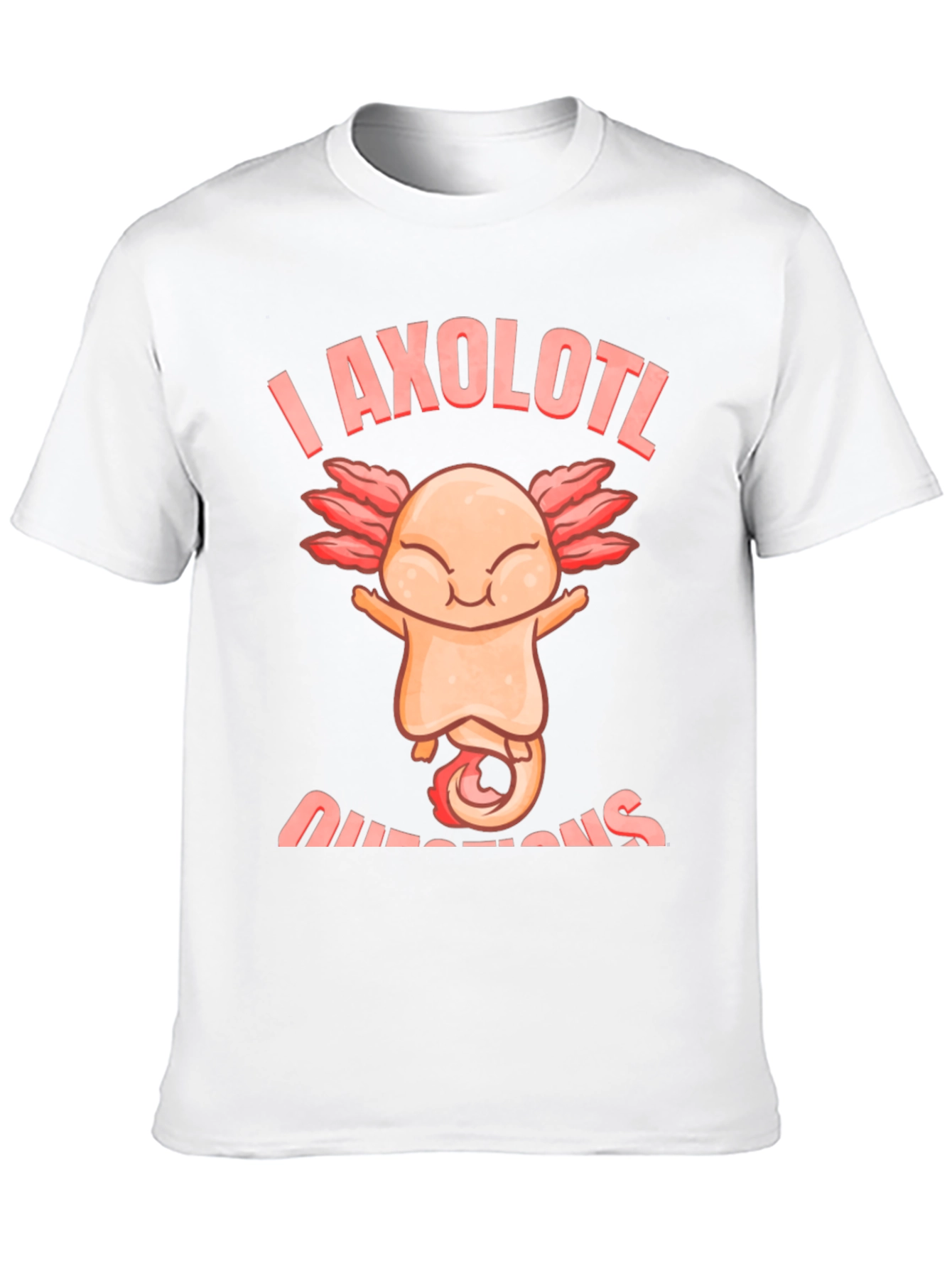I Axolotl Questions T-Shirt - Funny Axolotl Lover Tee