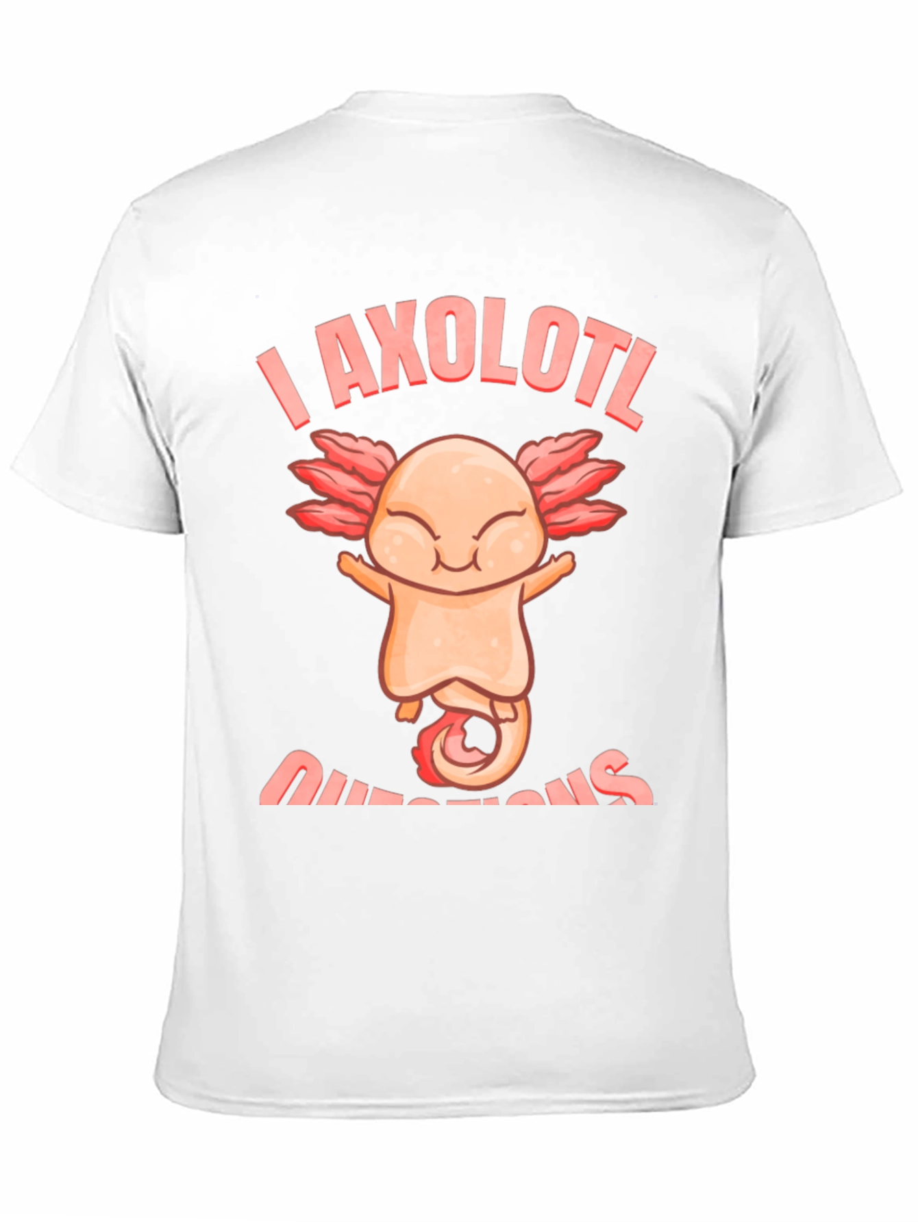 I Axolotl Questions T-Shirt - Funny Axolotl Lover Tee
