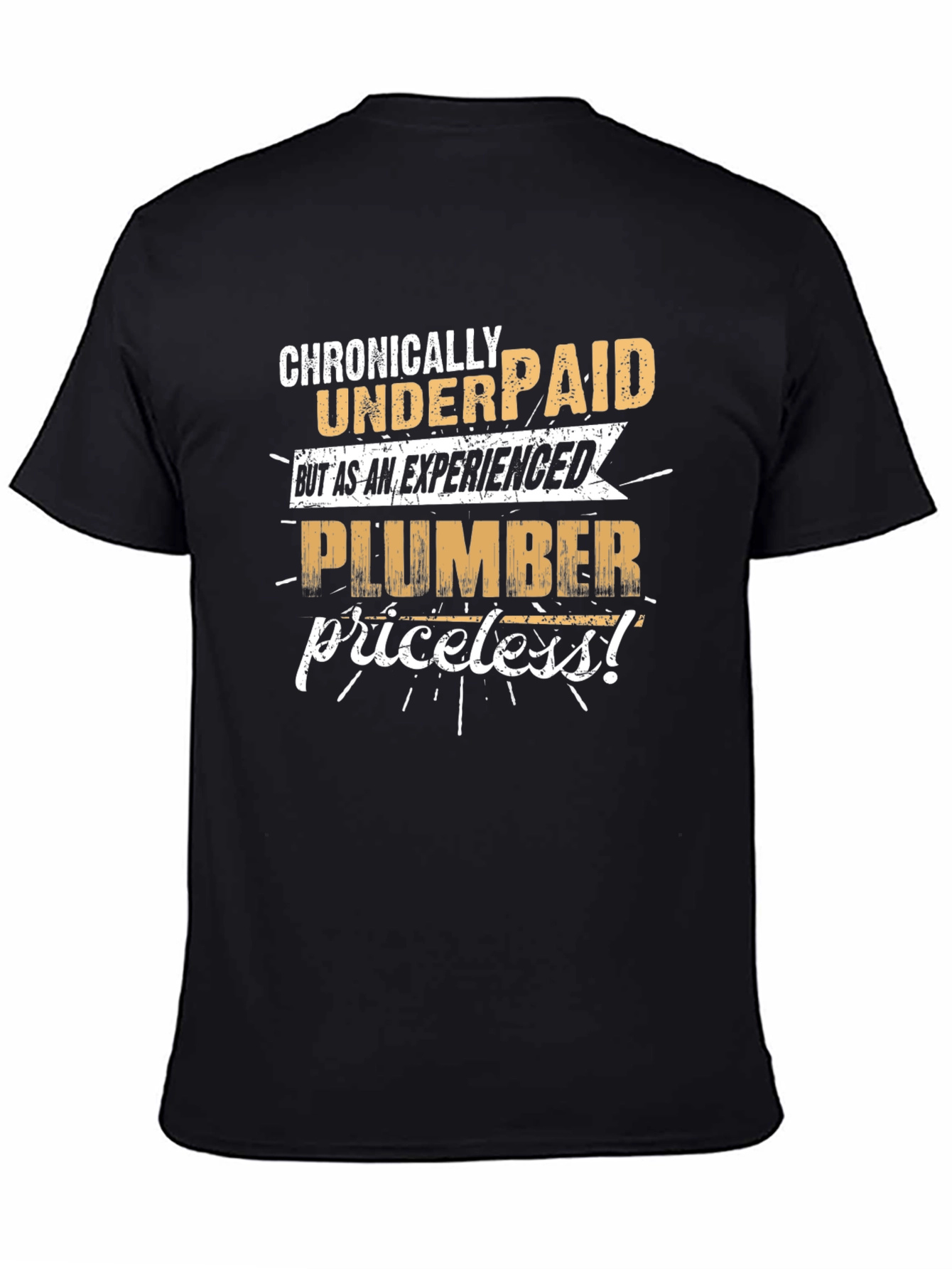 Chronically Underpaid Plumber Graphic Tee