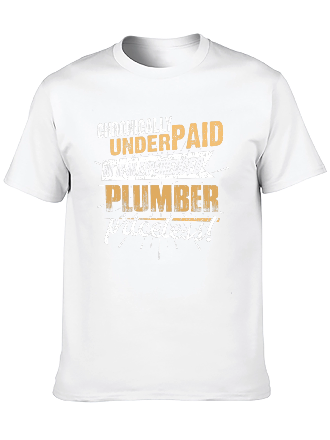 Chronically Underpaid Plumber Graphic Tee