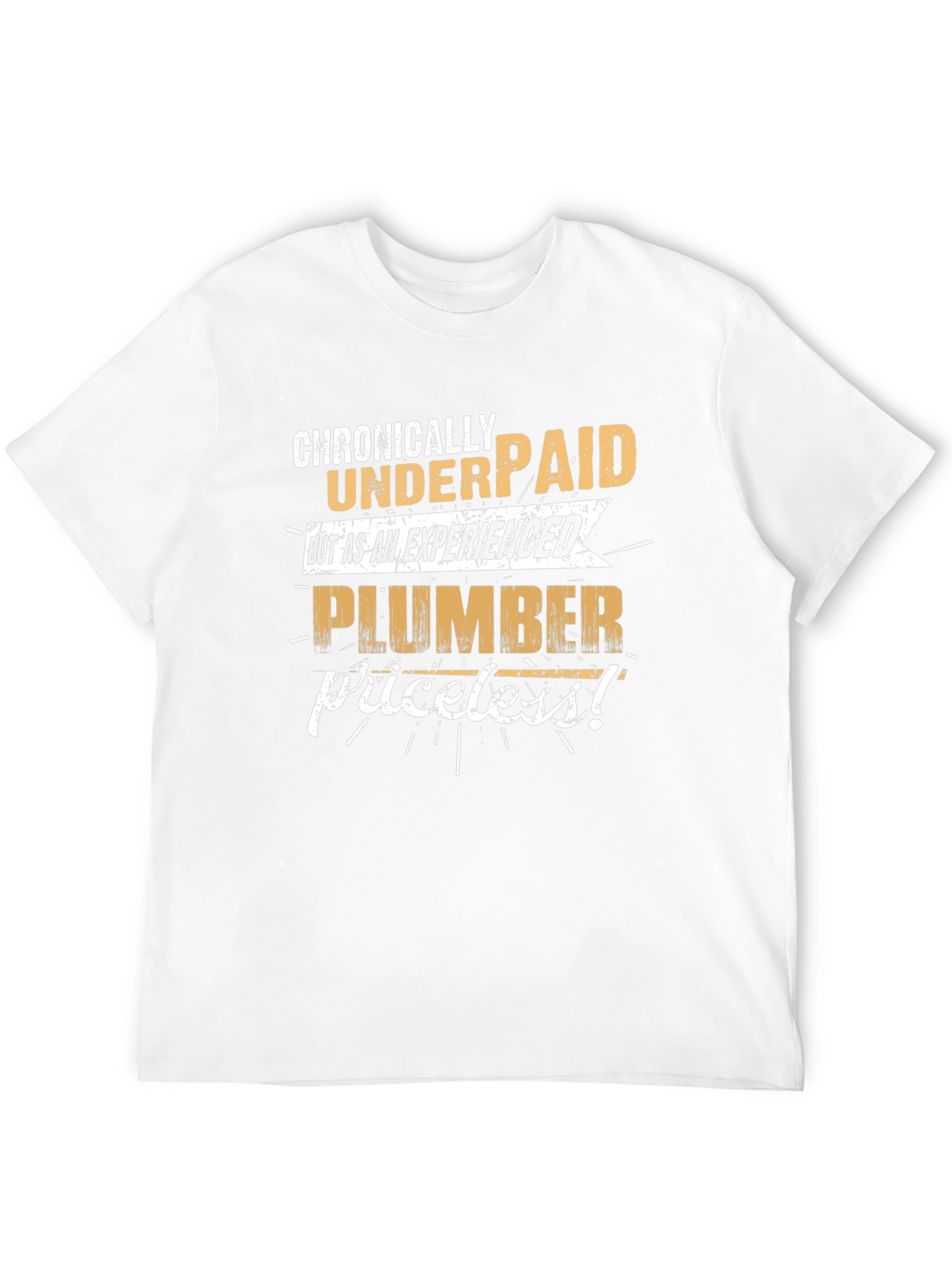 Chronically Underpaid Plumber Graphic Tee
