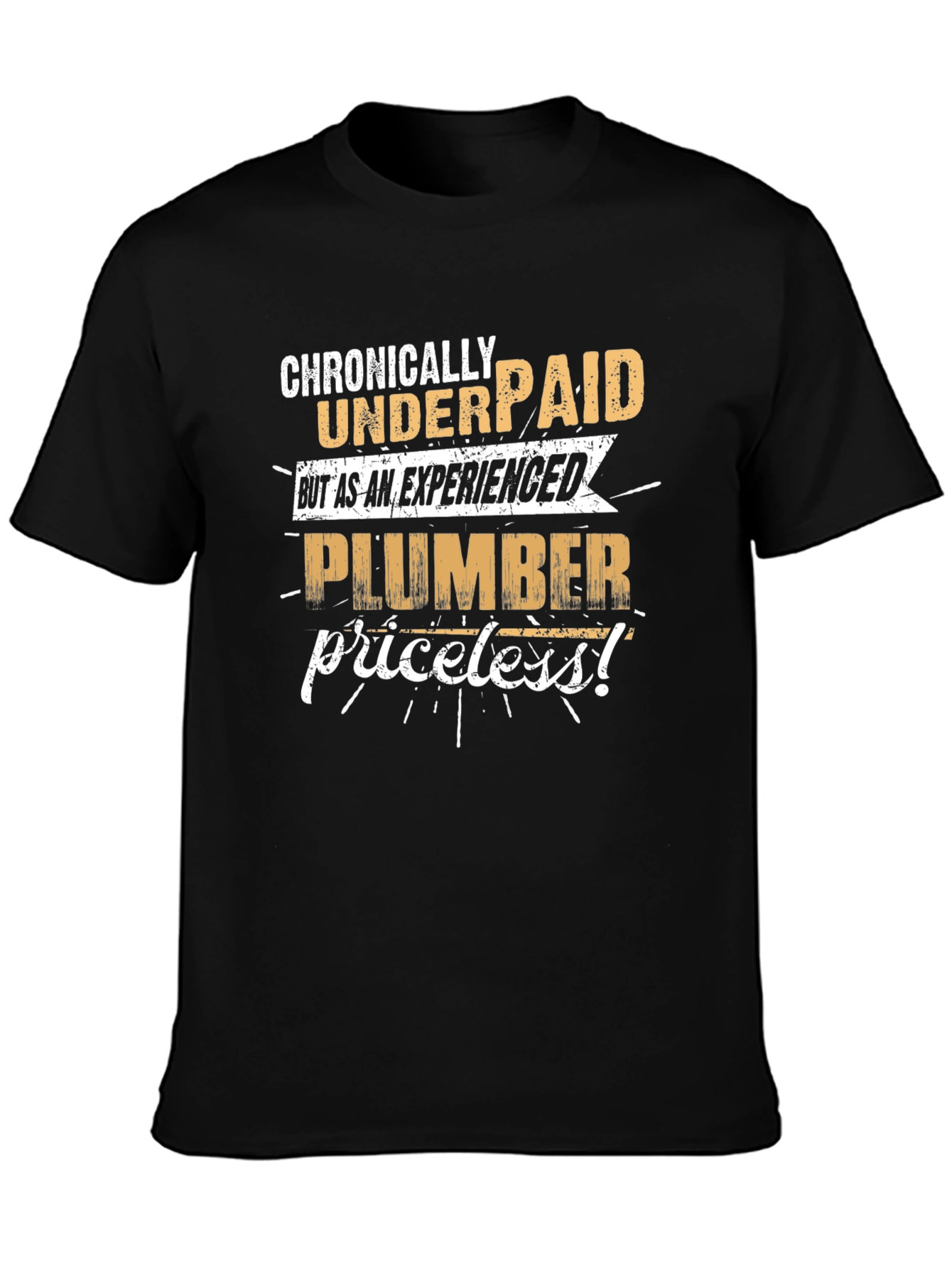 Chronically Underpaid Plumber Graphic Tee
