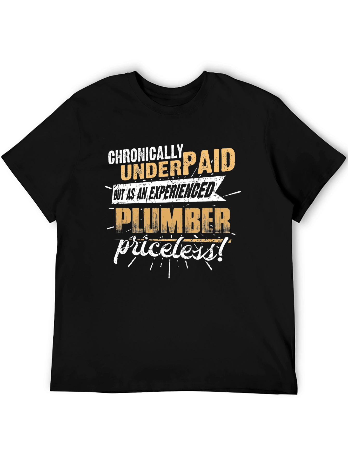 Chronically Underpaid Plumber Graphic Tee