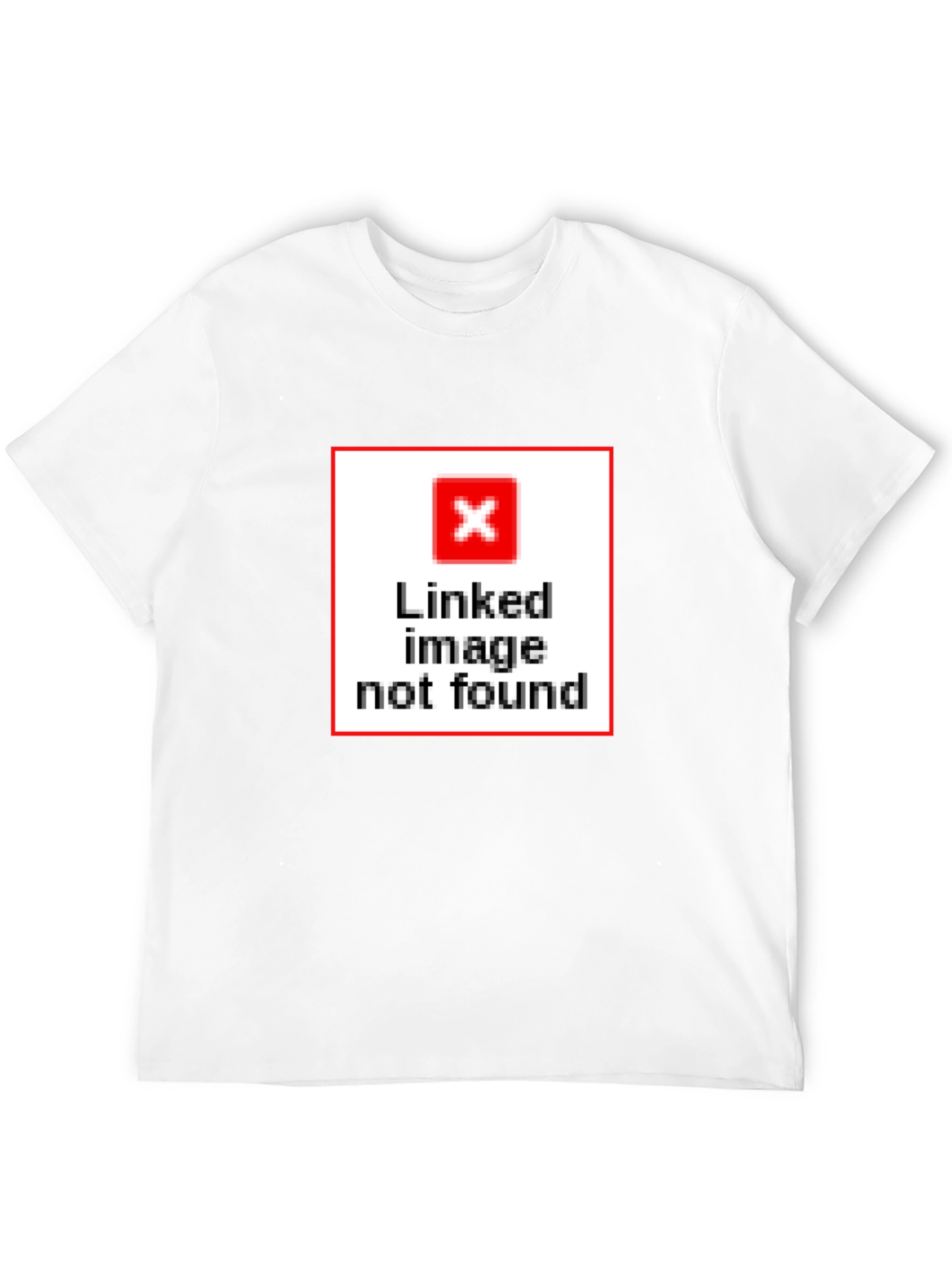 Humorous Linked Image Not Found Graphic T-Shirt