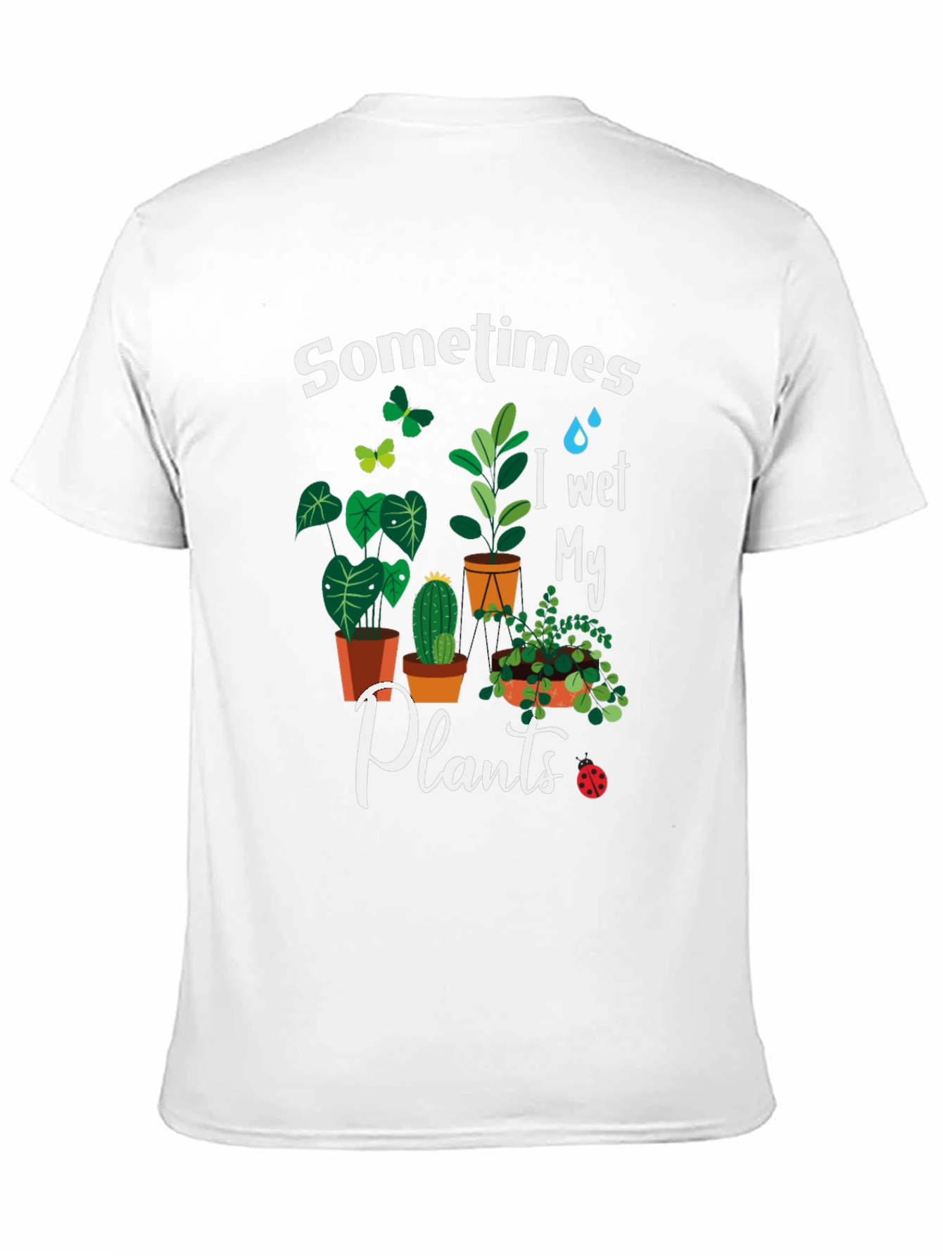 Sometimes I Wet My Plants Graphic T-Shirt