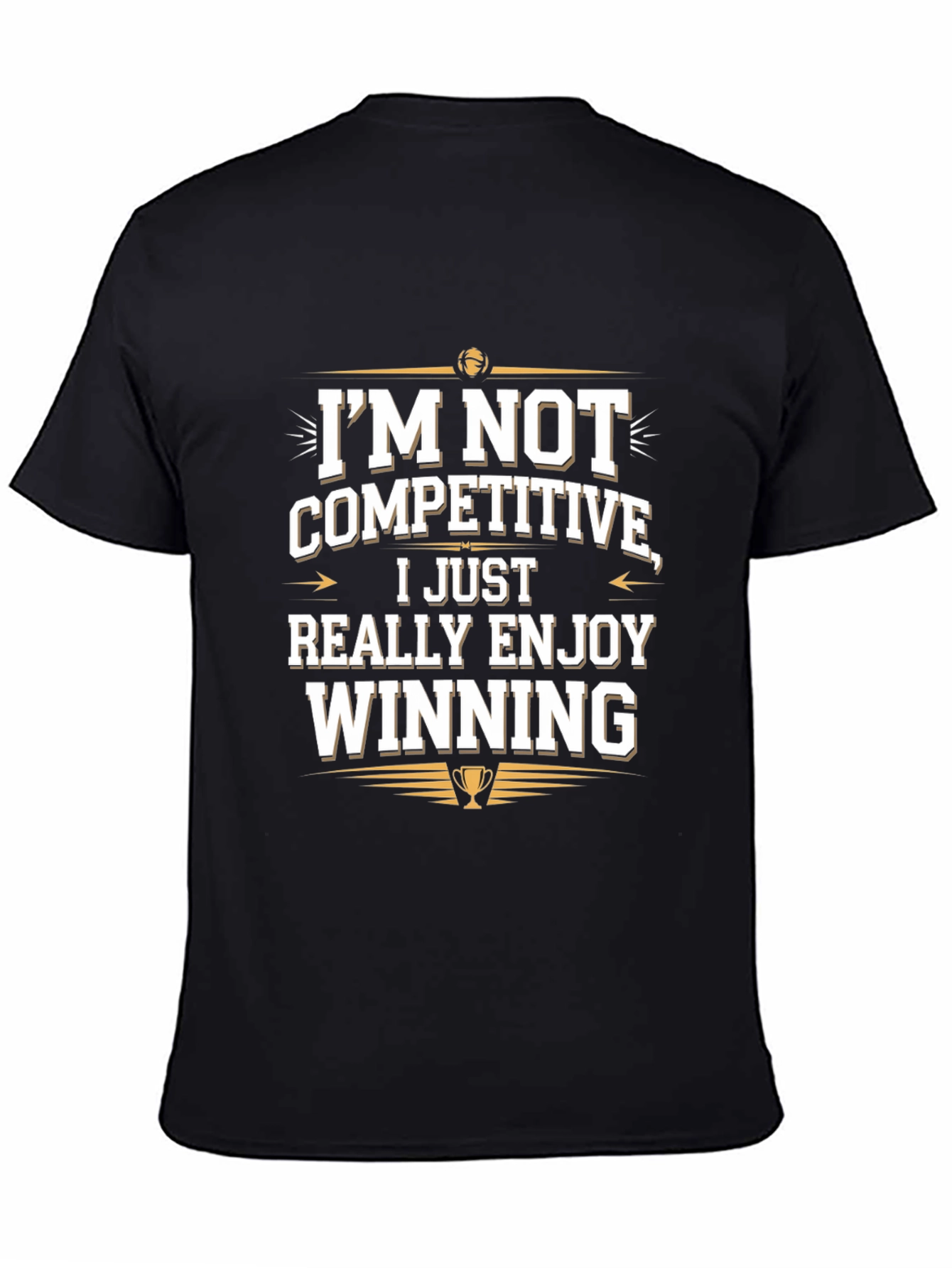 Winning Attitude Tee: Im Not Competitive