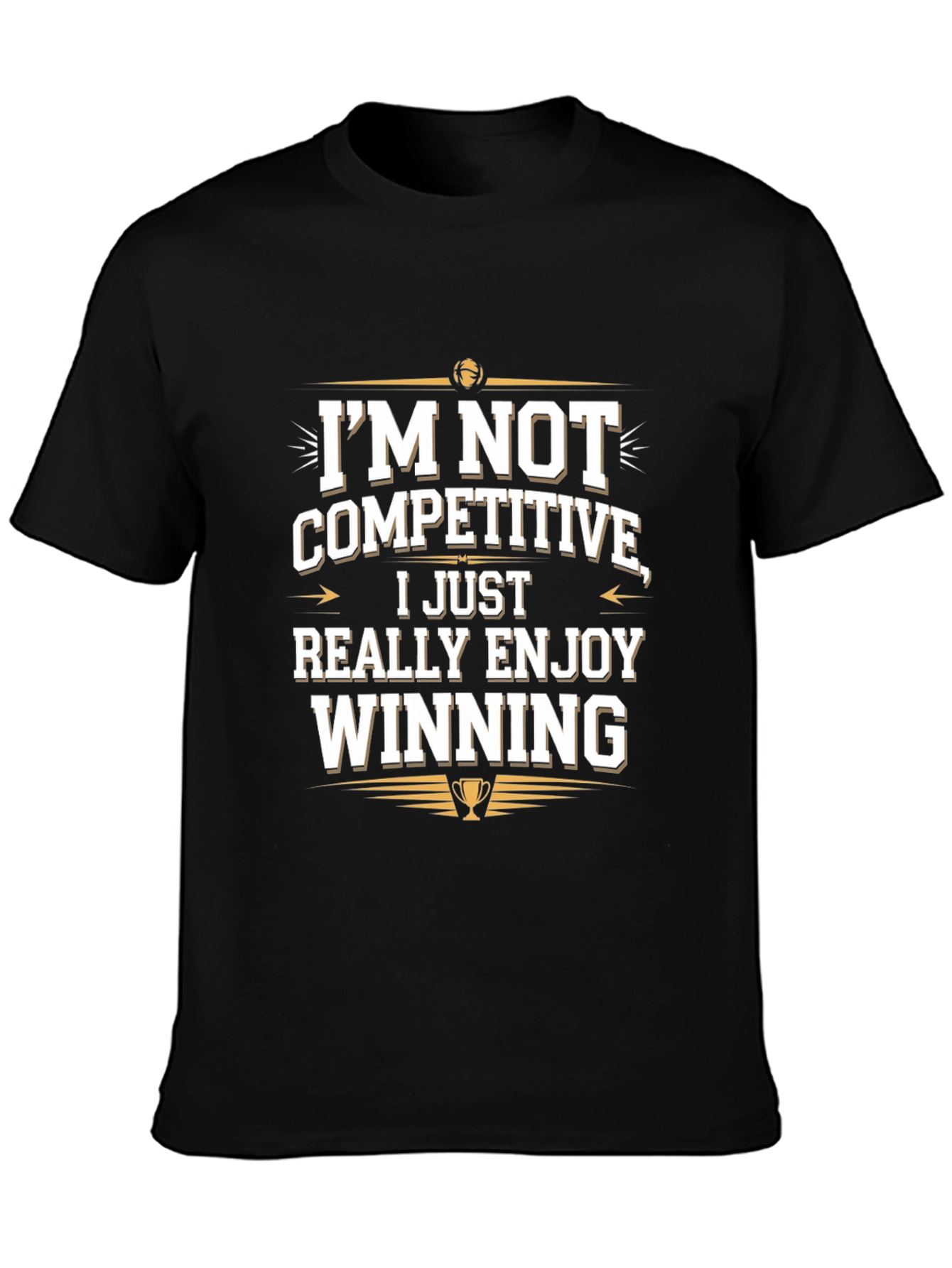 Winning Attitude Tee: Im Not Competitive