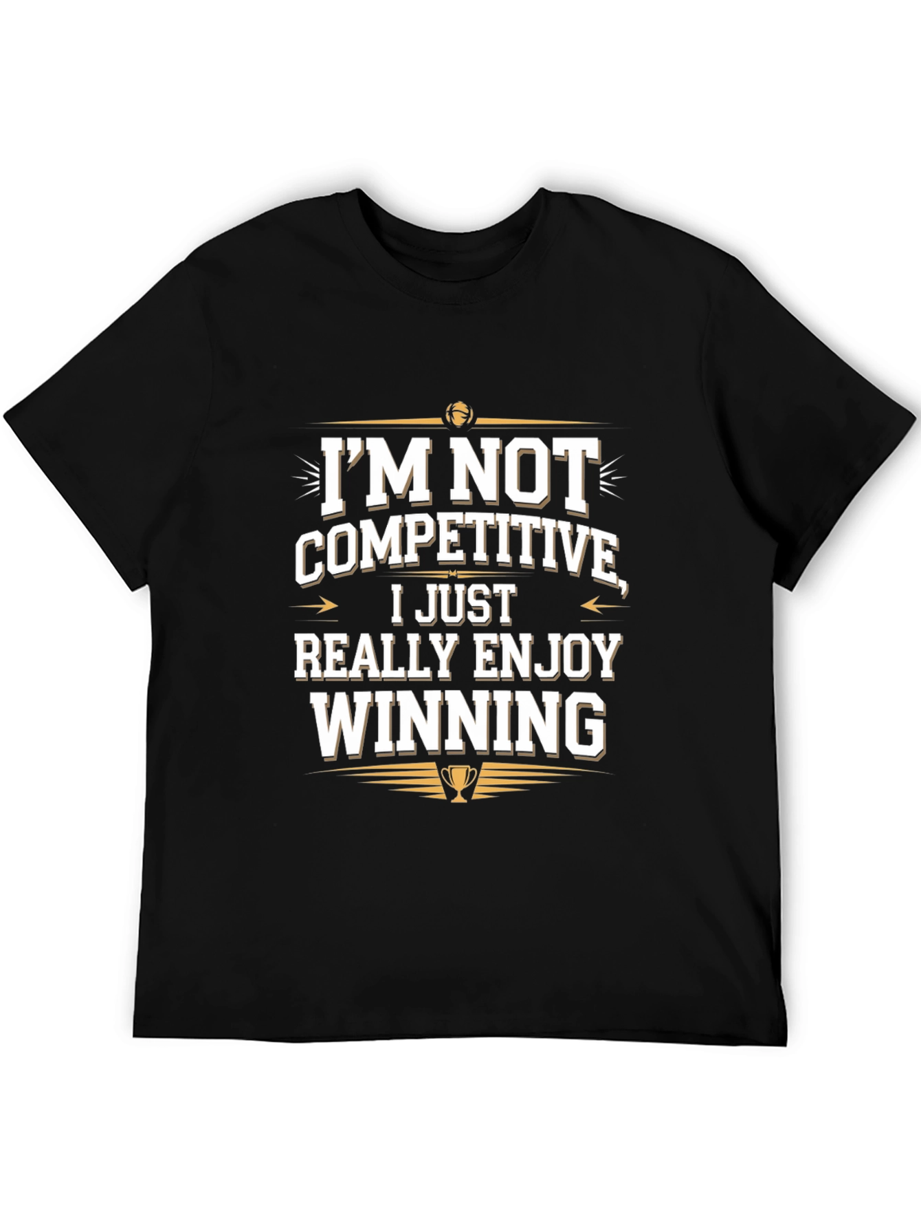 Winning Attitude Tee: Im Not Competitive