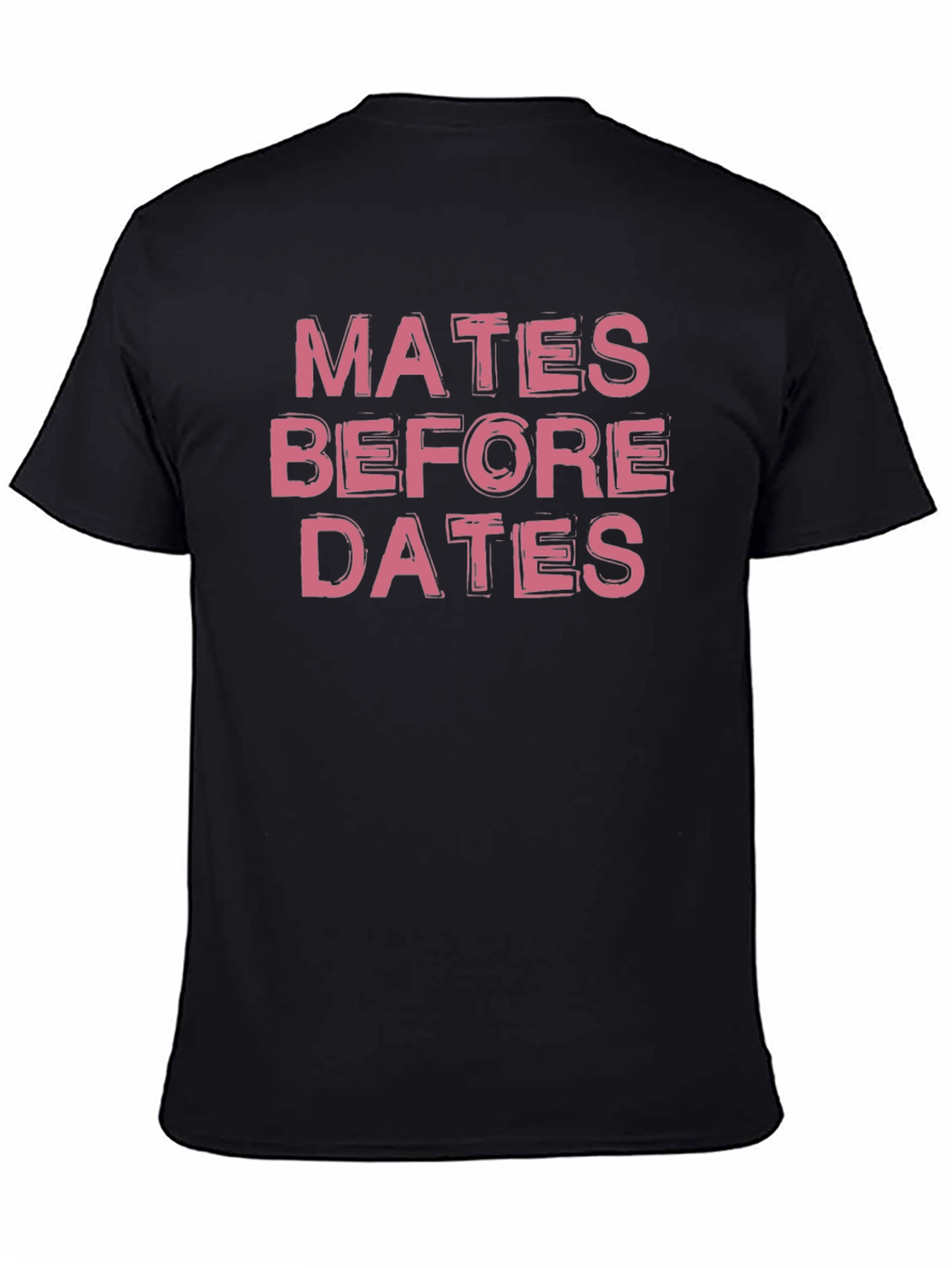 Mates Before Dates Graphic Tee