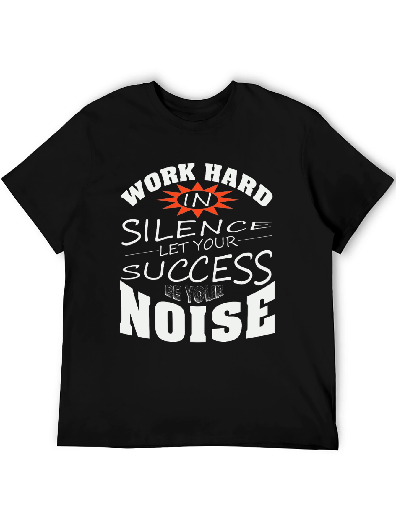Work Hard in Silence T-Shirt - Motivational Tee