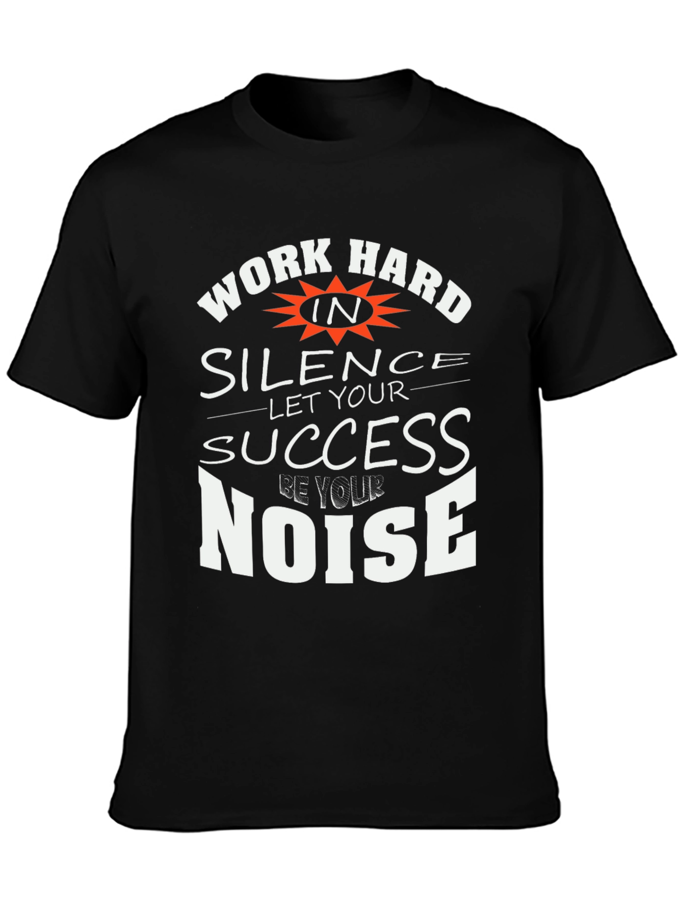 Work Hard in Silence T-Shirt - Motivational Tee