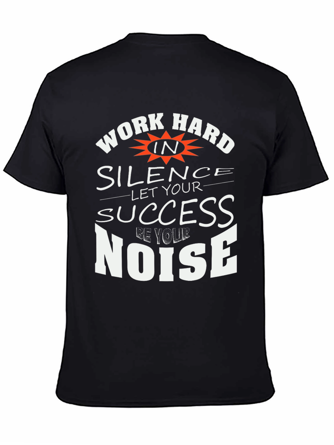 Work Hard in Silence T-Shirt - Motivational Tee