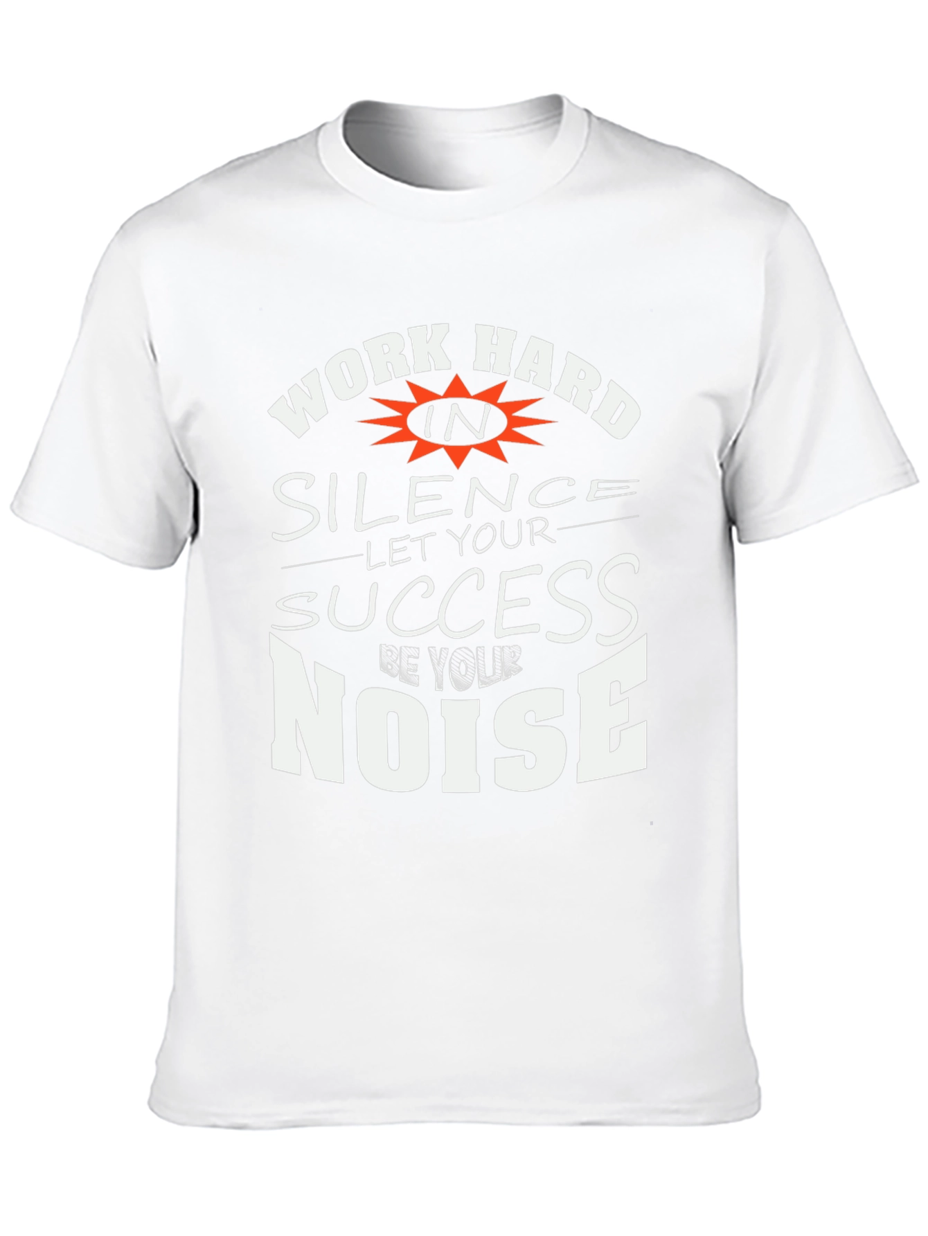 Work Hard in Silence T-Shirt - Motivational Tee