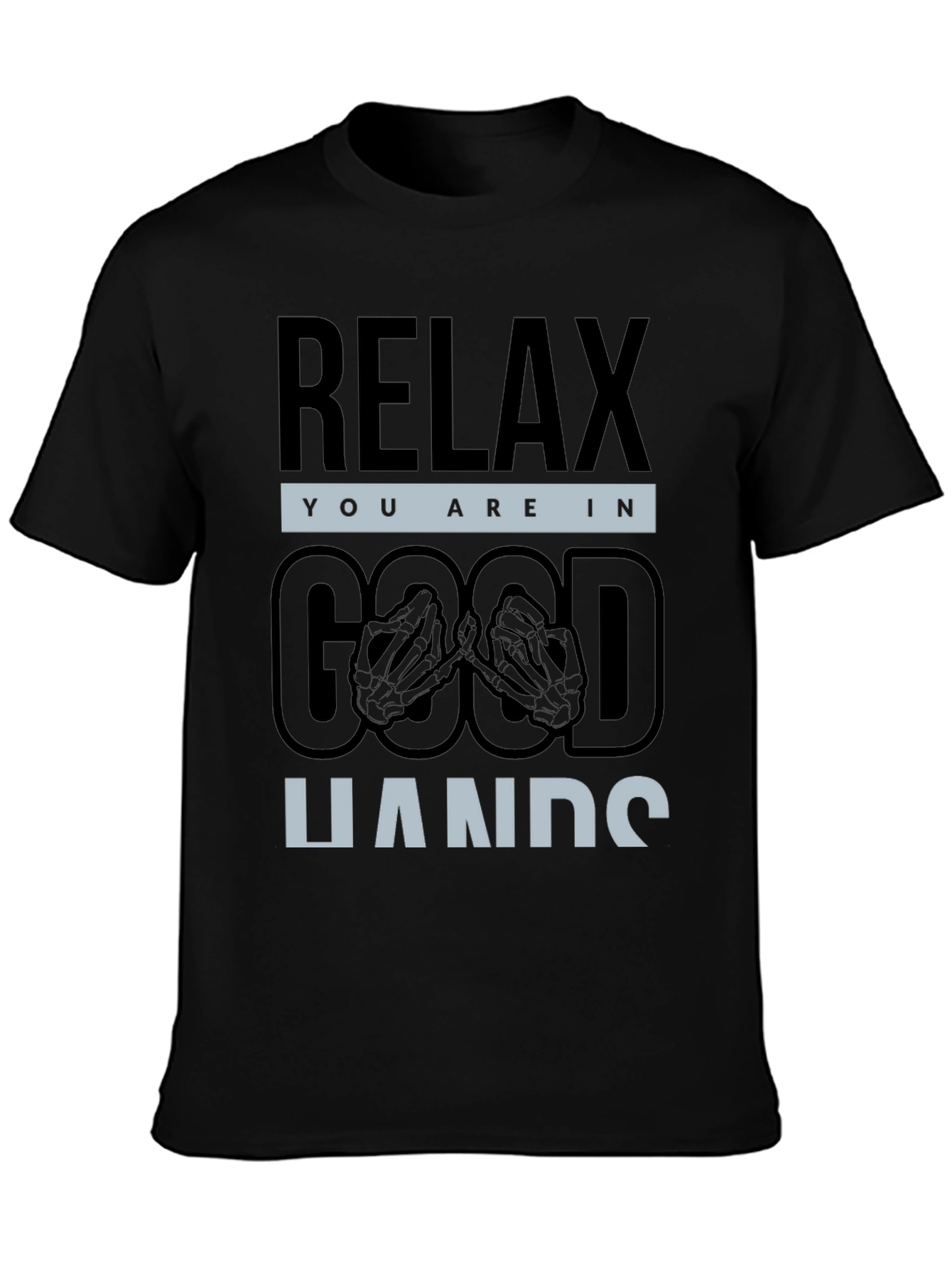 Relax You are in Good Hands T-Shirt