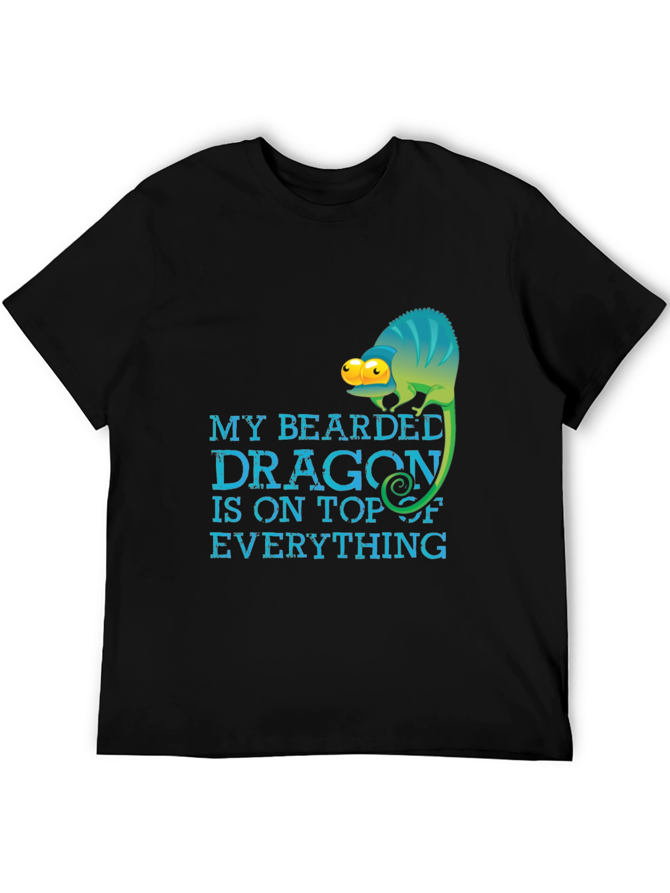 My Bearded Dragon is on Top of Everything T-Shirt