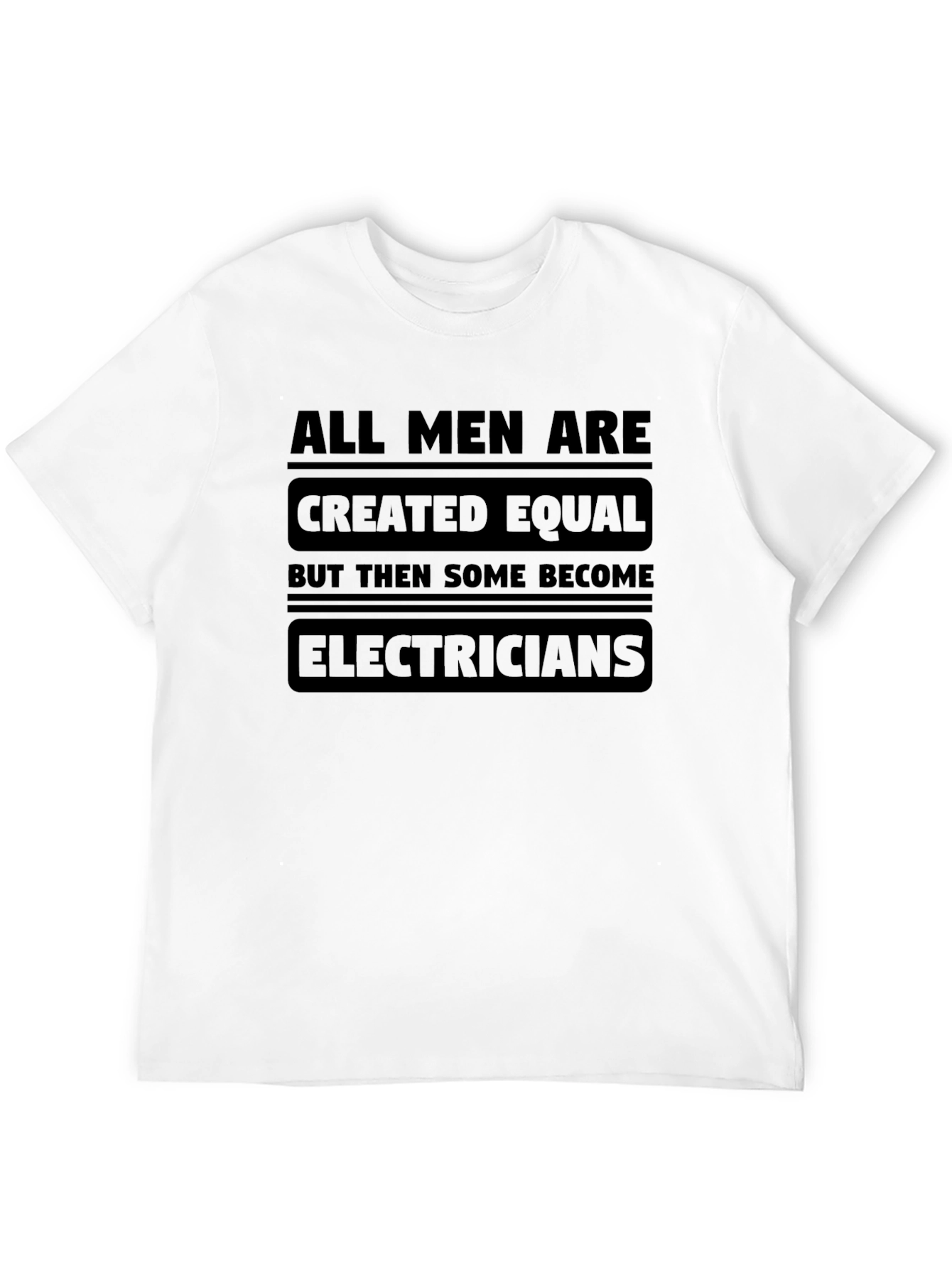 Electrician T-Shirt - All Men Are Created Equal