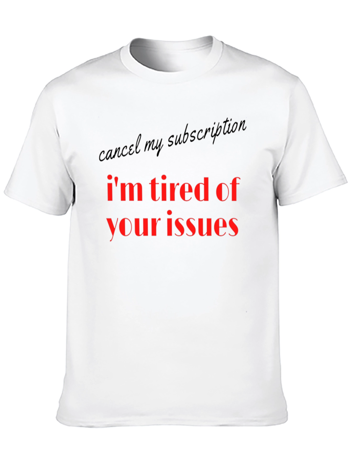 Im Tired Of Your Issues Graphic T-Shirt