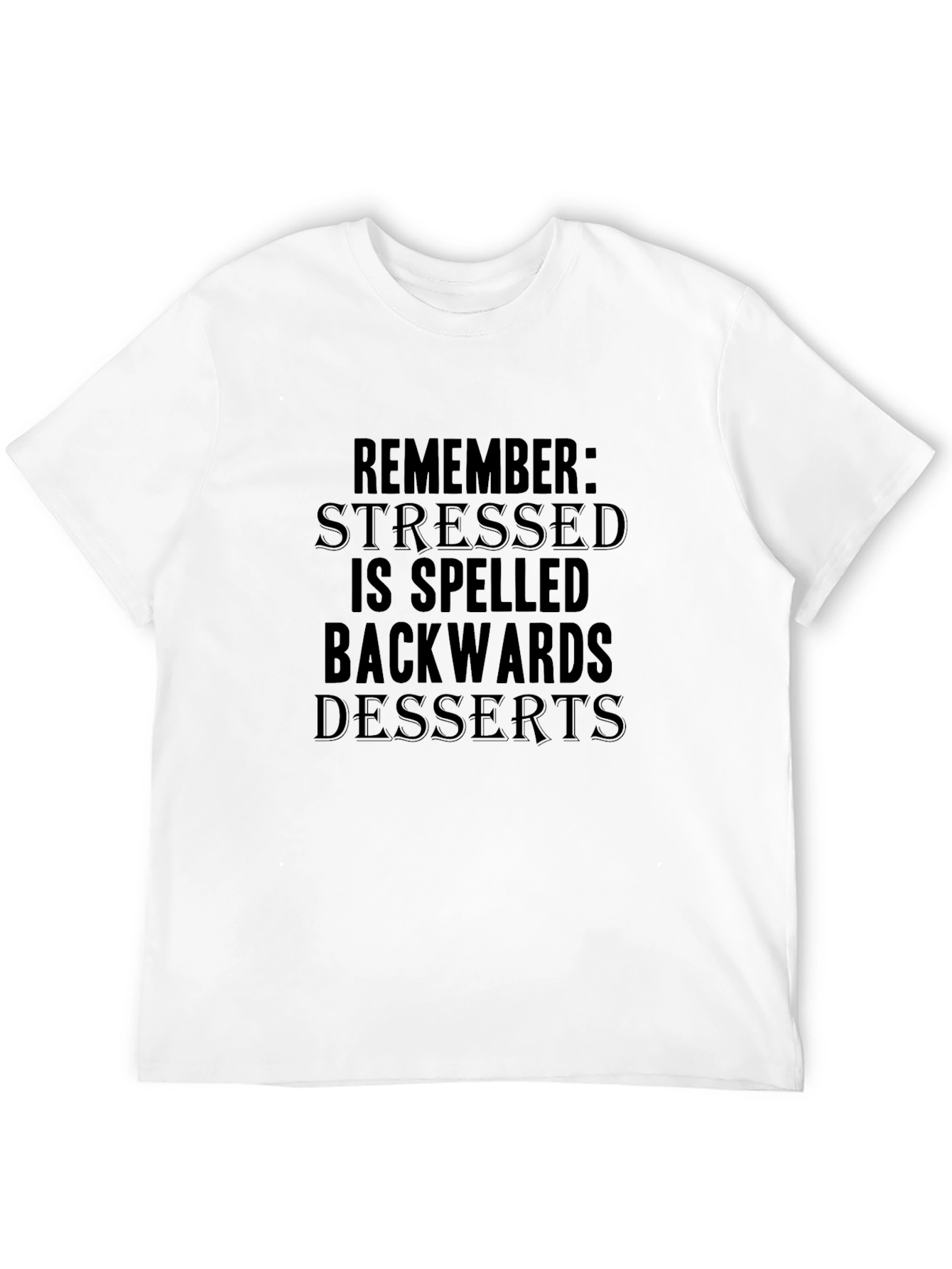 Stressed Spelled Backwards is Desserts Black T-Shirt