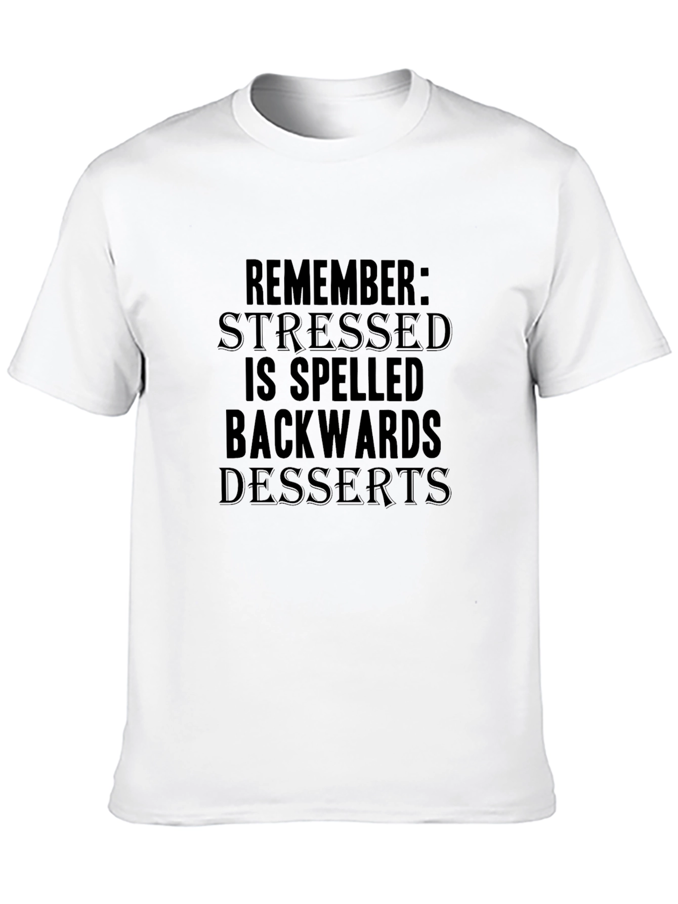 Stressed Spelled Backwards is Desserts Black T-Shirt