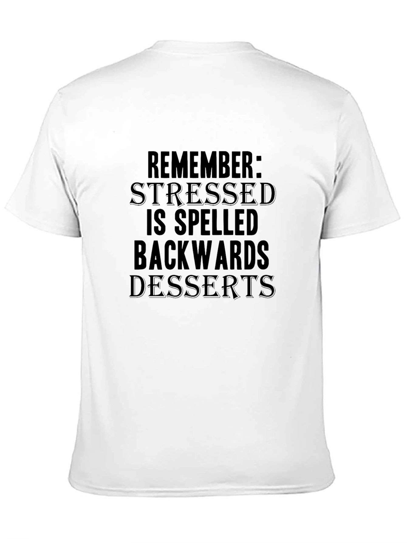 Stressed Spelled Backwards is Desserts Black T-Shirt