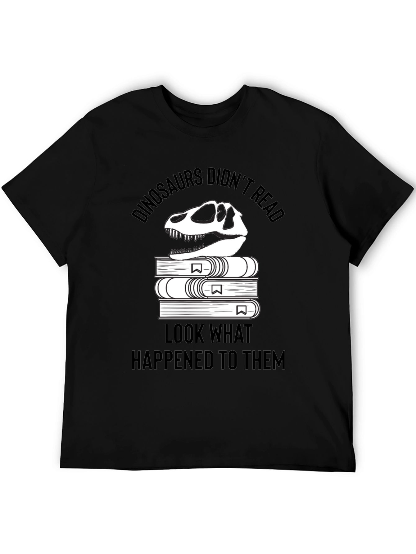 Dinosaurs Didnt Read T-Shirt - Funny Book Lover Tee