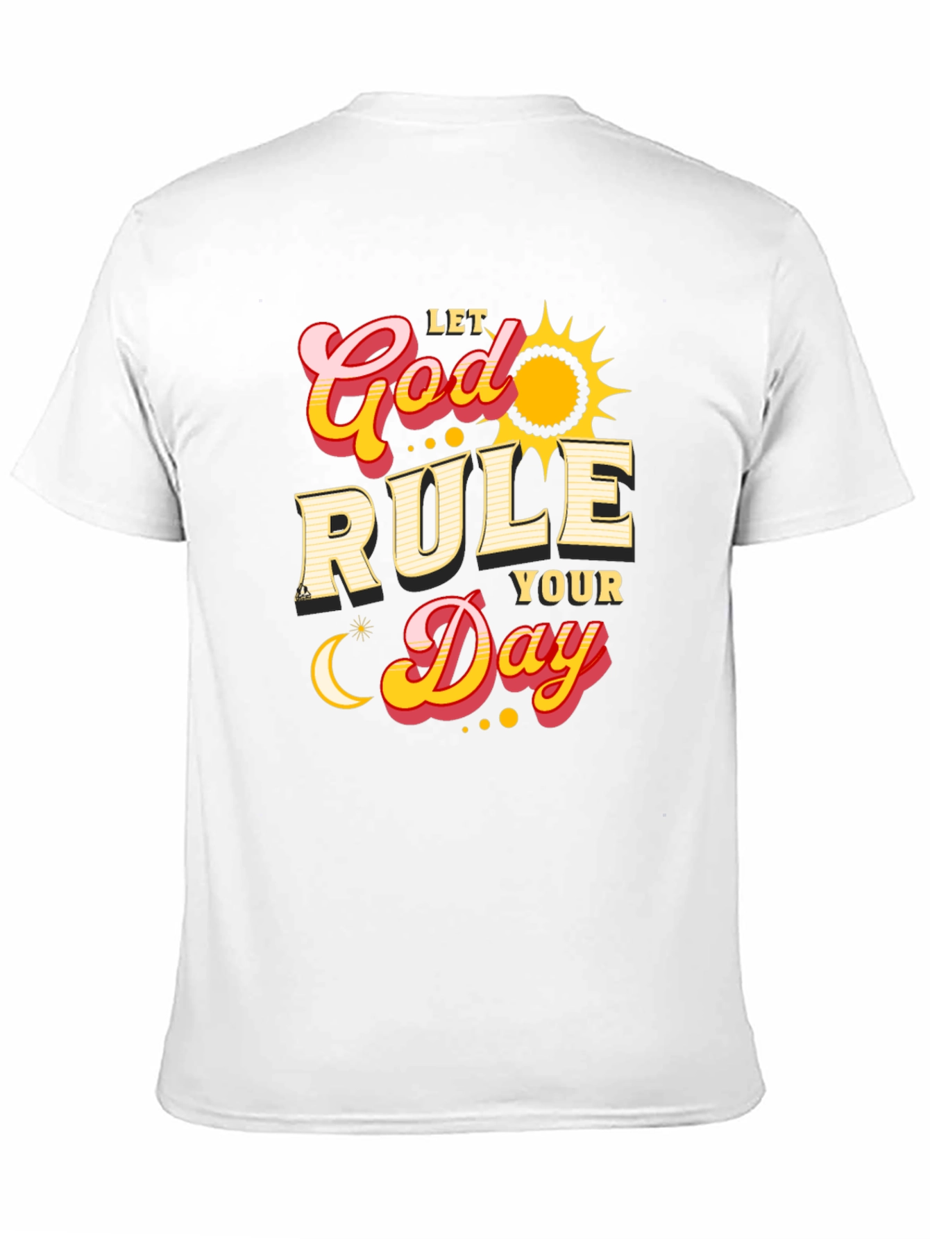 Let God Rule Your Day Graphic T-Shirt