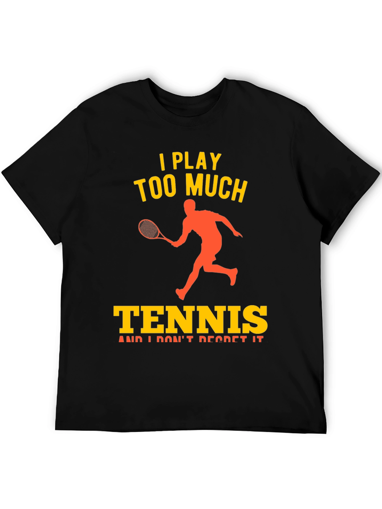 I Play Too Much Tennis Graphic T-Shirt