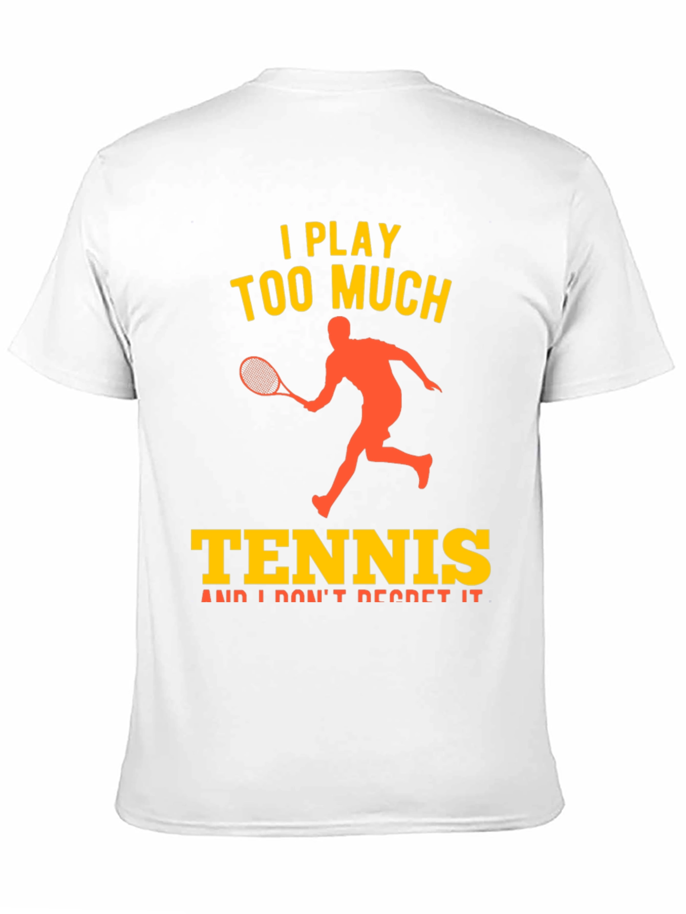I Play Too Much Tennis Graphic T-Shirt