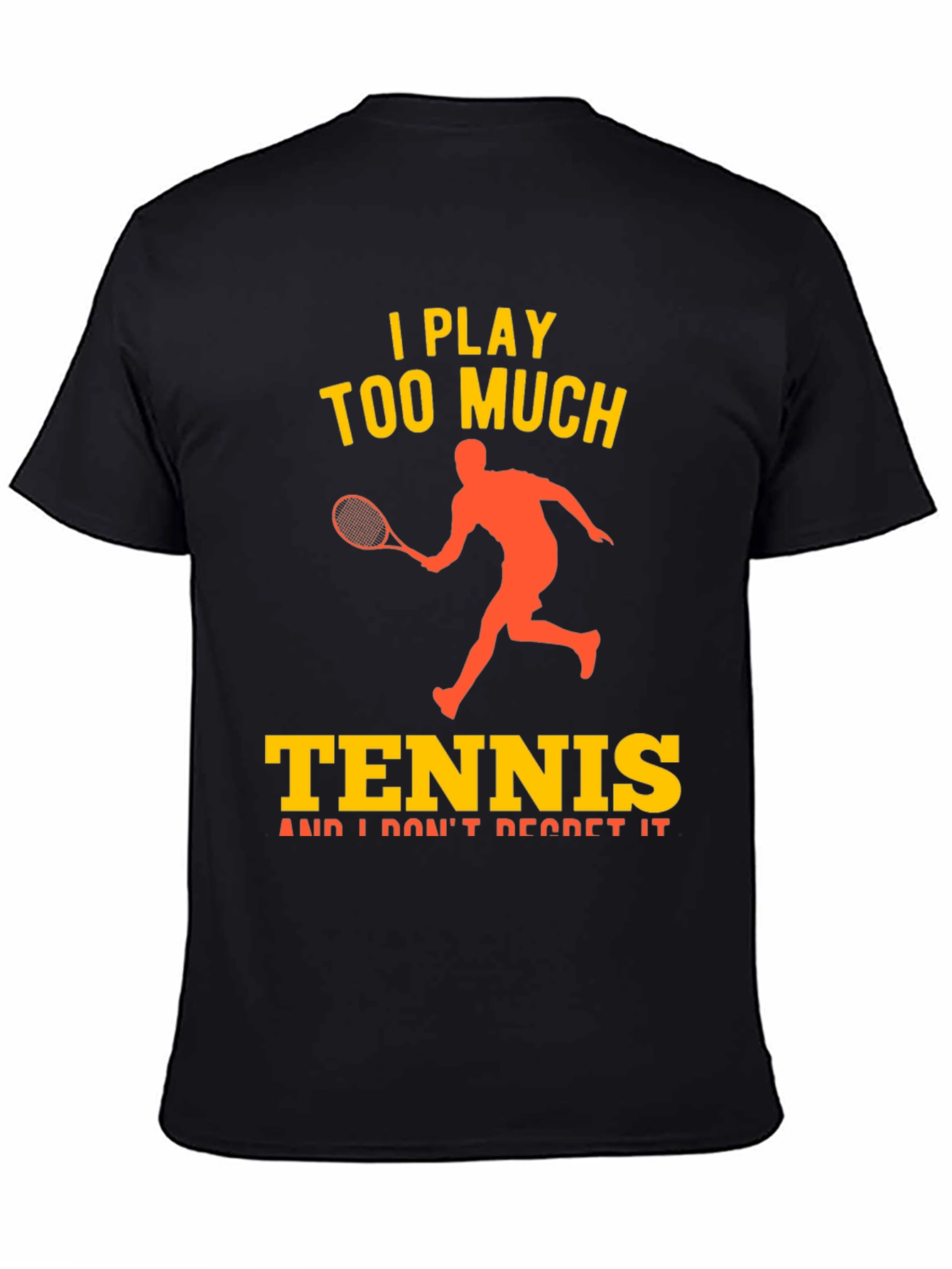 I Play Too Much Tennis Graphic T-Shirt