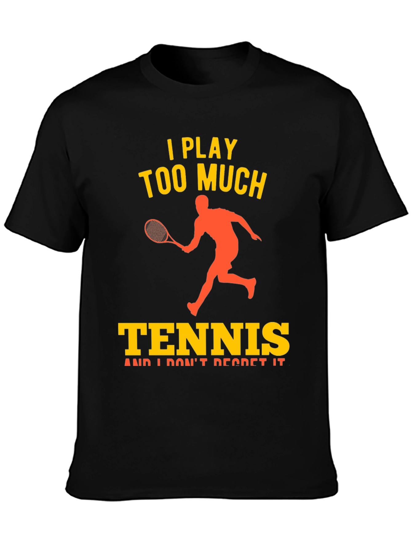 I Play Too Much Tennis Graphic T-Shirt