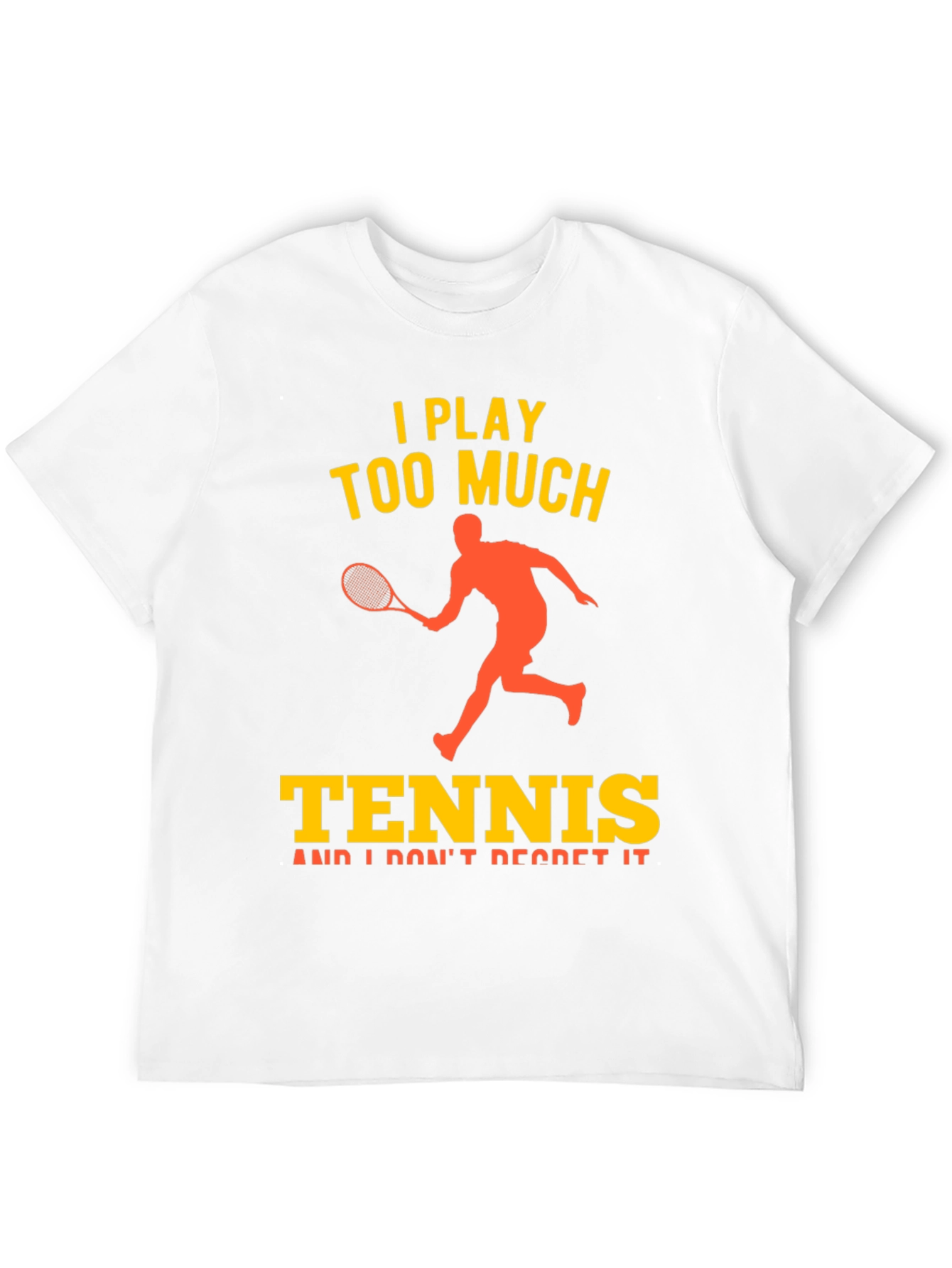I Play Too Much Tennis Graphic T-Shirt