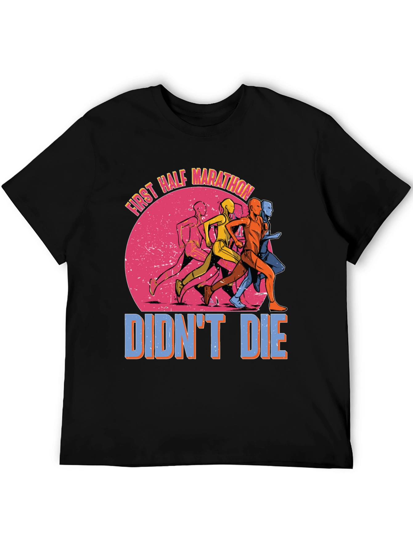 First Half Marathon Didnt Die T-Shirt