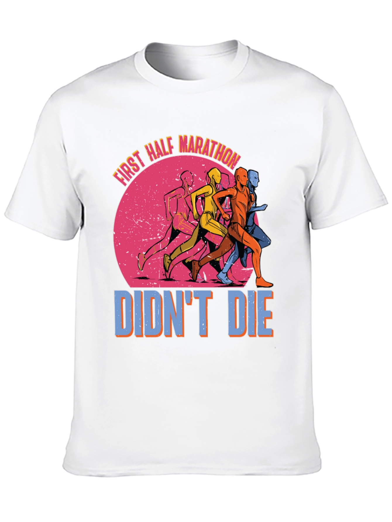 First Half Marathon Didnt Die T-Shirt