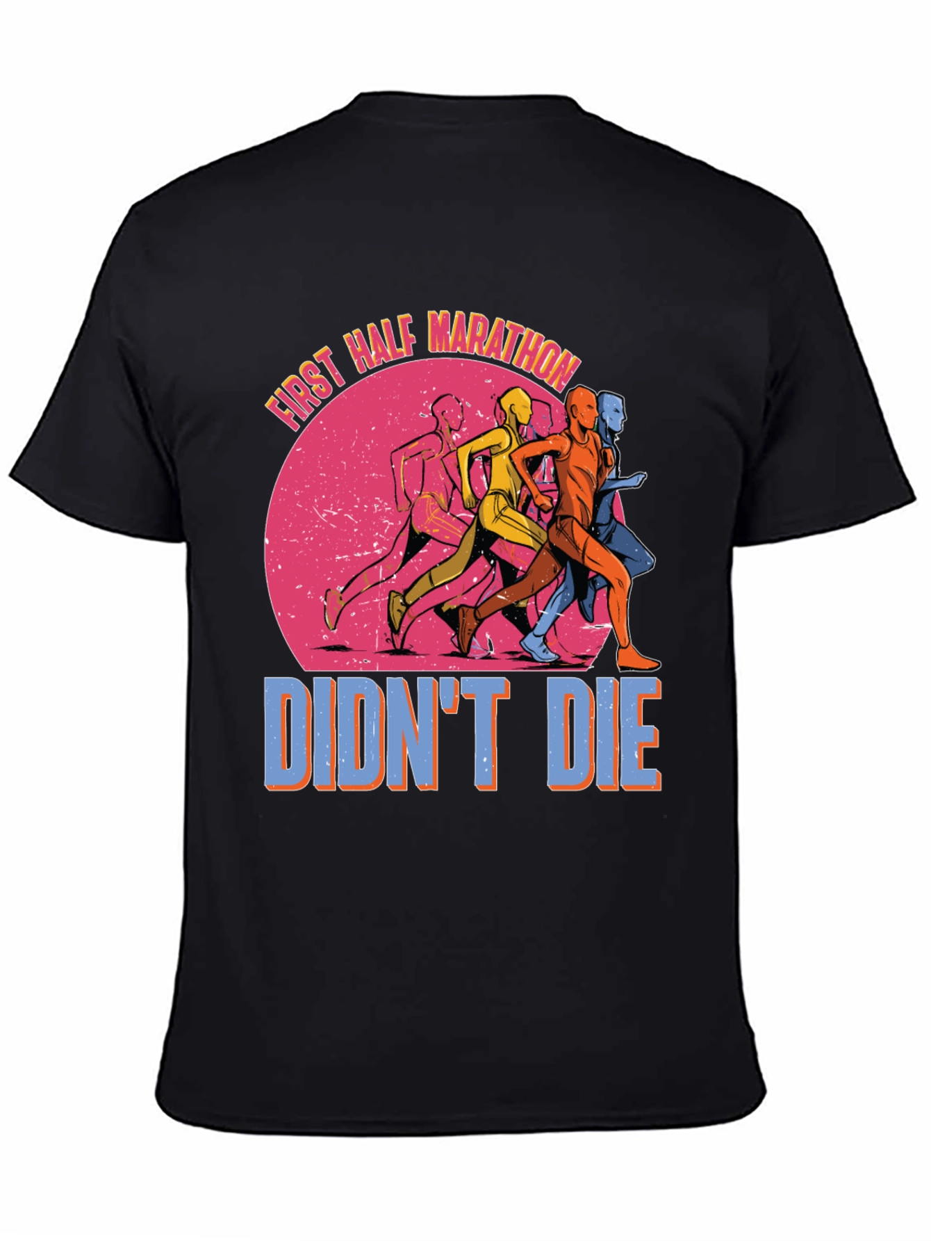 First Half Marathon Didnt Die T-Shirt