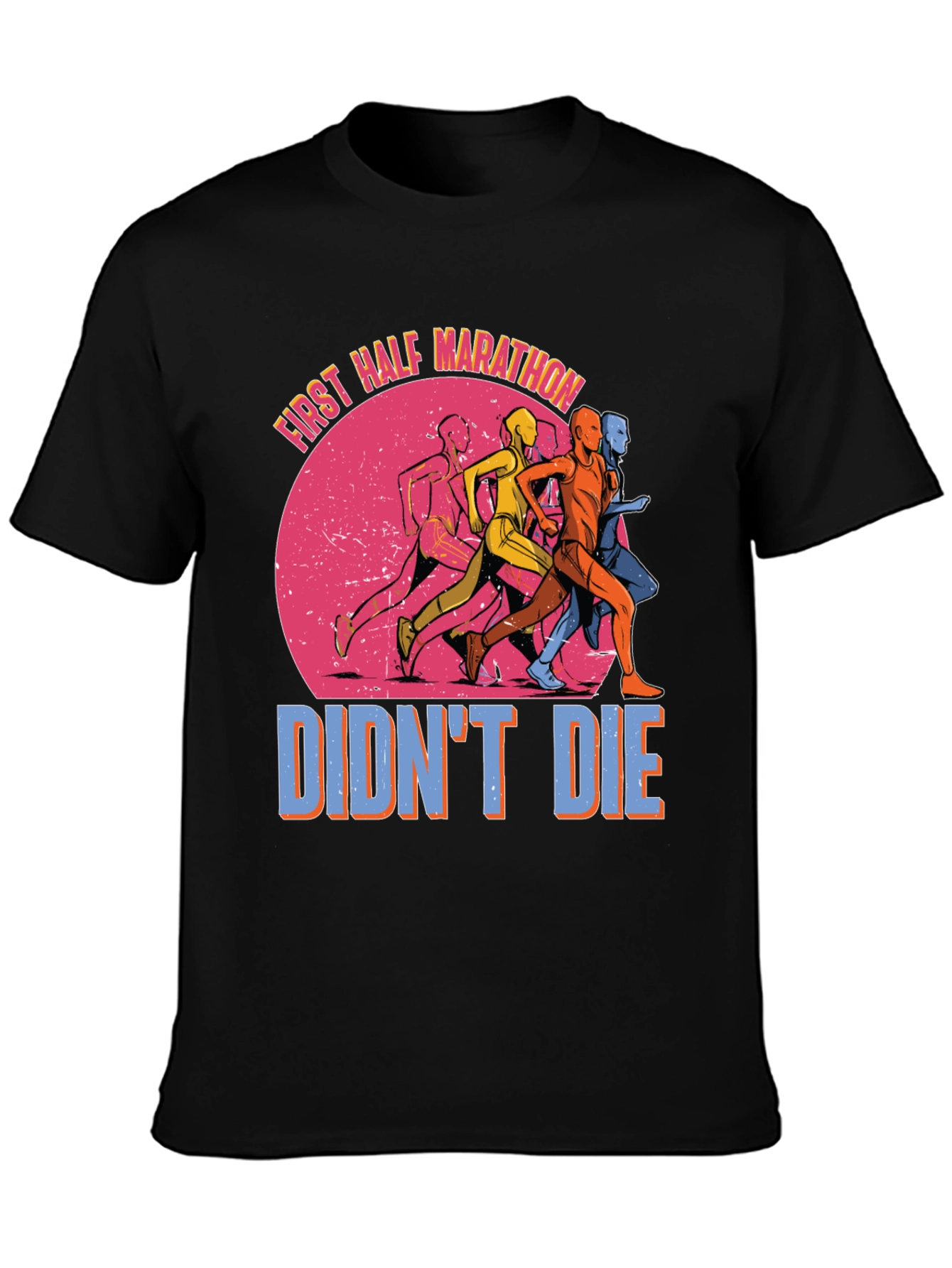 First Half Marathon Didnt Die T-Shirt