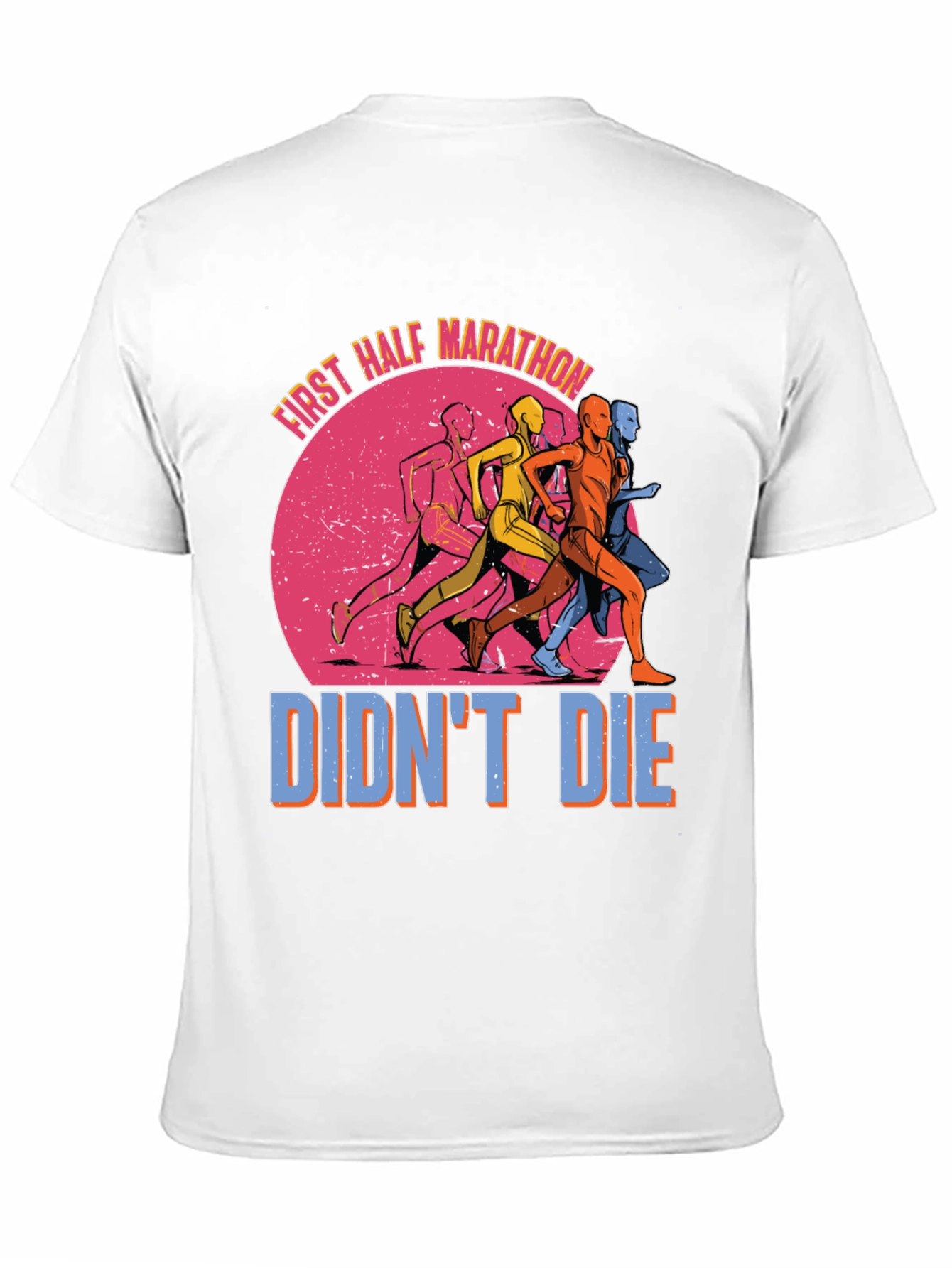 First Half Marathon Didnt Die T-Shirt