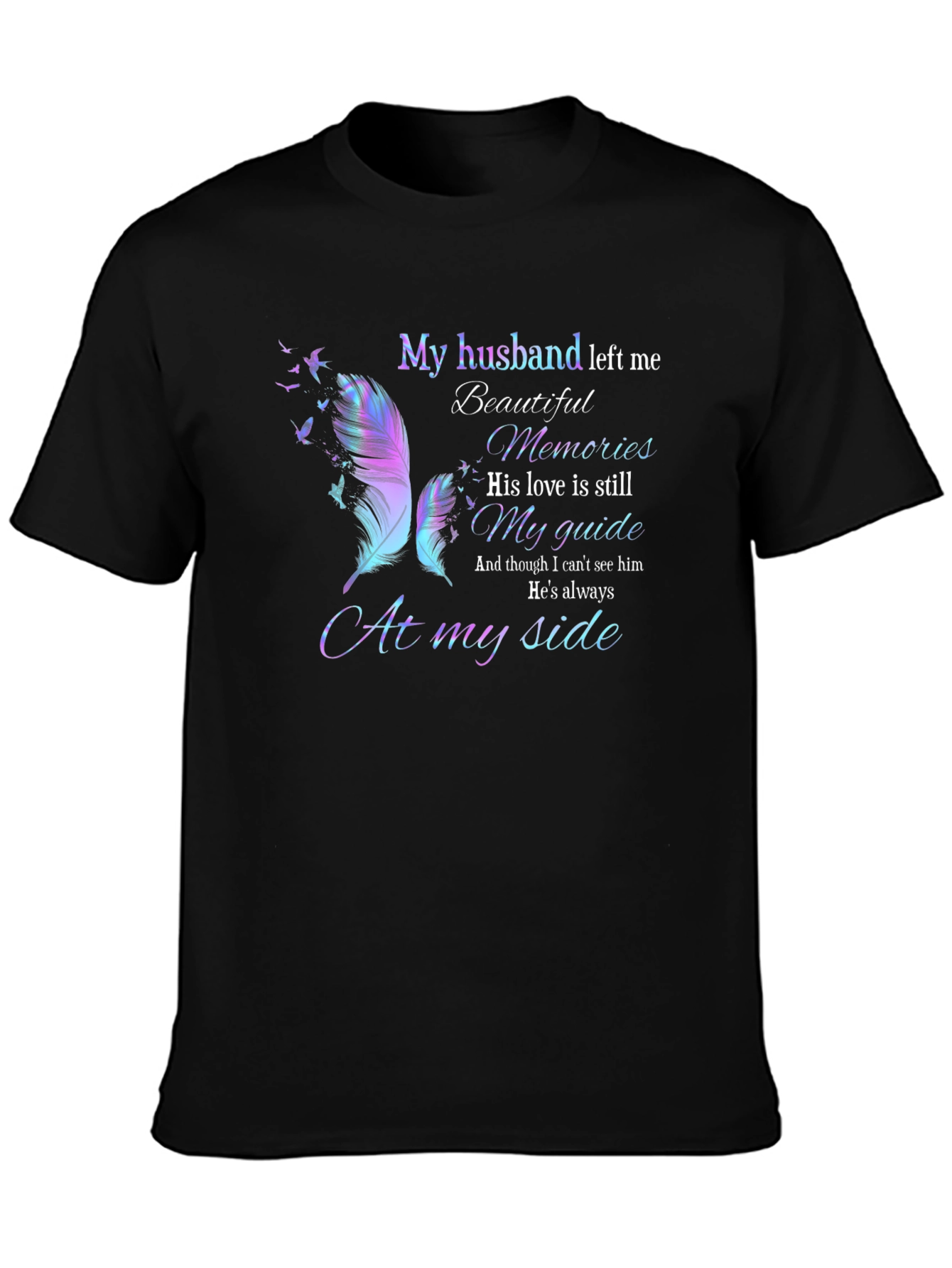 Husband Memorial T-Shirt: My Husband Left Me