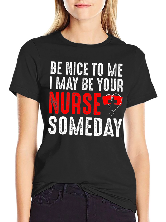 Be Nice to Me Nurse T-Shirt Funny Future Nurse Tee