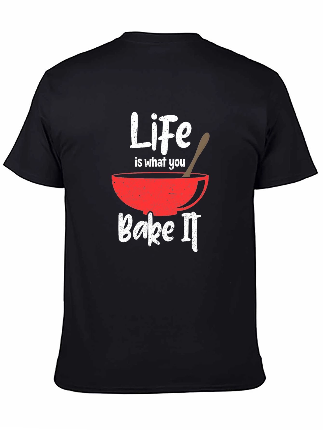 Life is What You Bake It T-Shirt