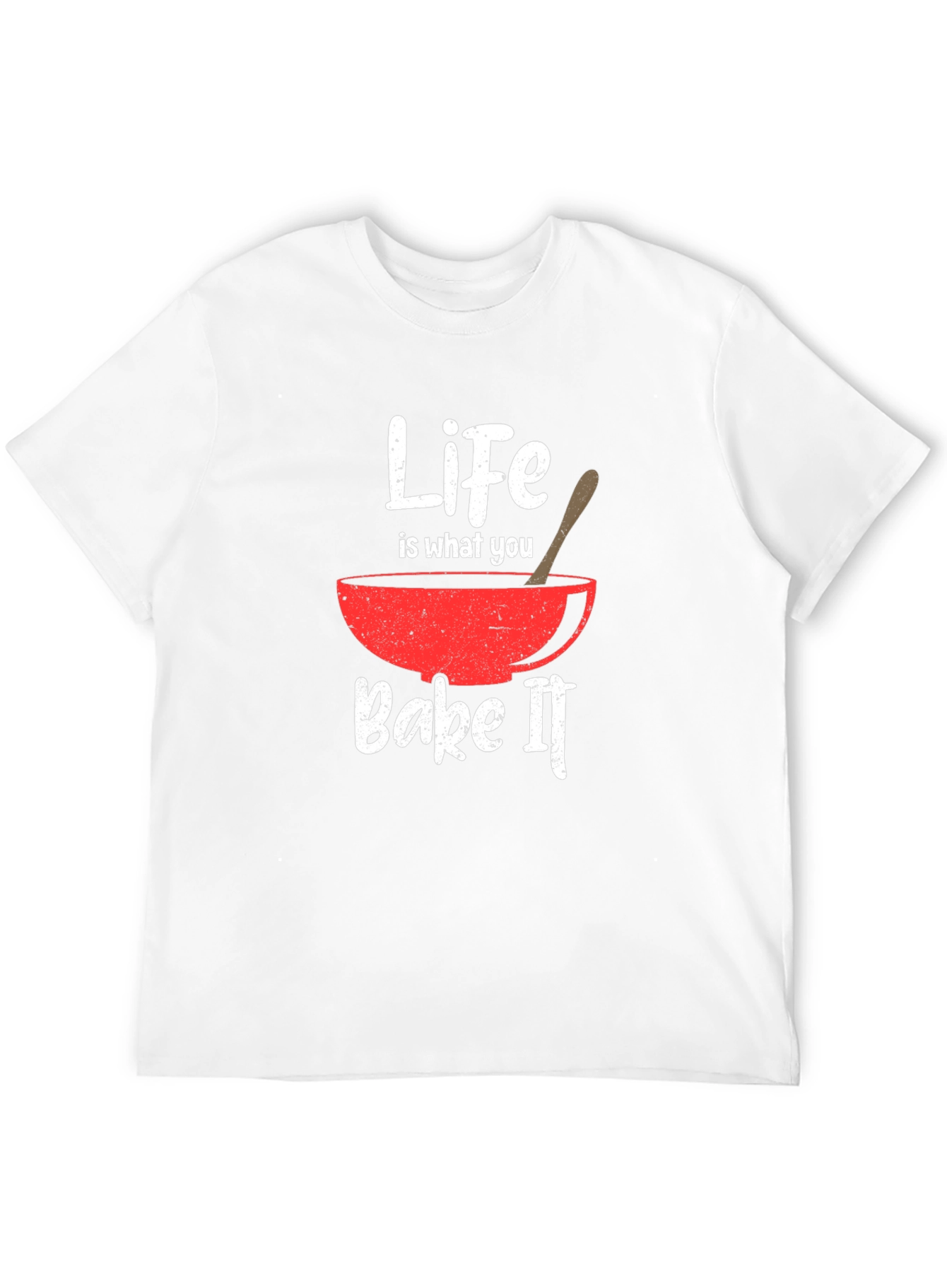 Life is What You Bake It T-Shirt