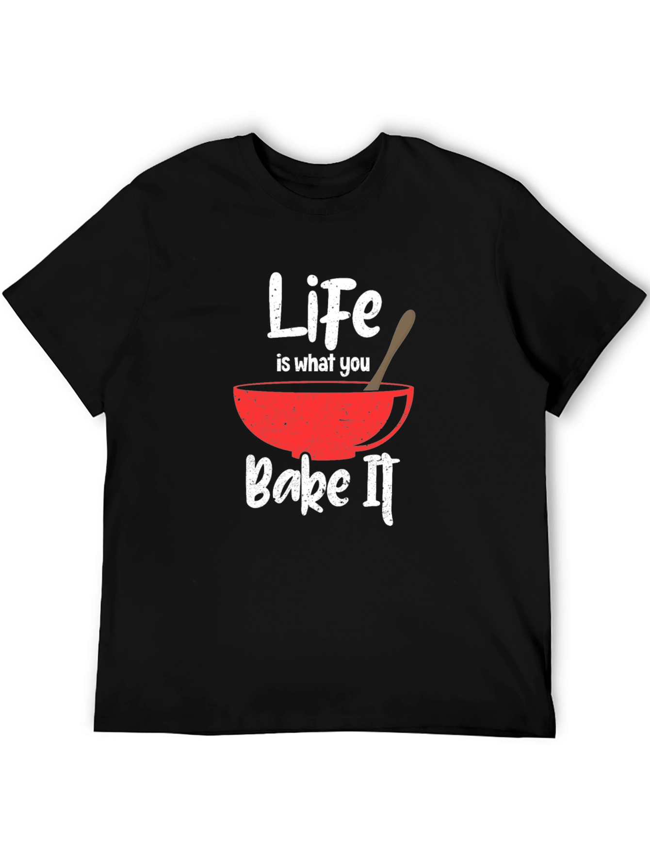Life is What You Bake It T-Shirt